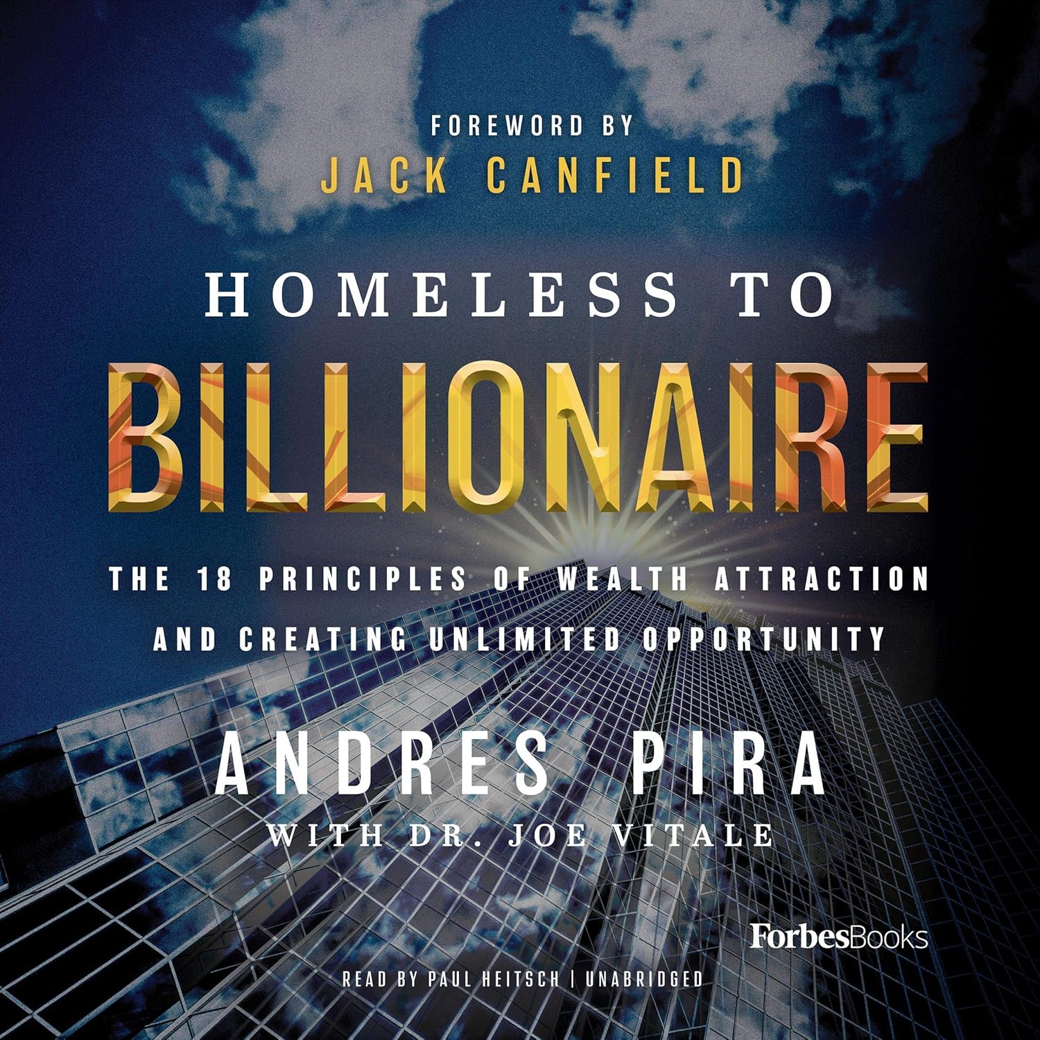 Transform Your Life with Homeless to Billionaire: 18 Principles to Attract Wealth and Opportunity