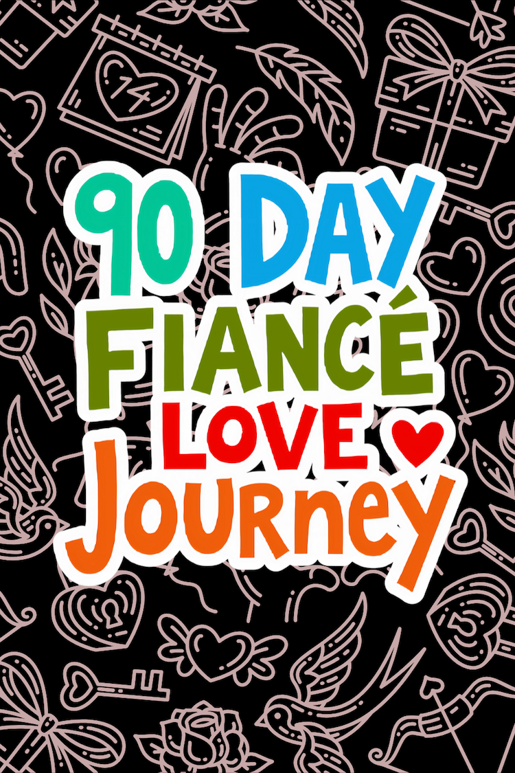 90 Day Fiancé Love Journey Couple Romance Heart