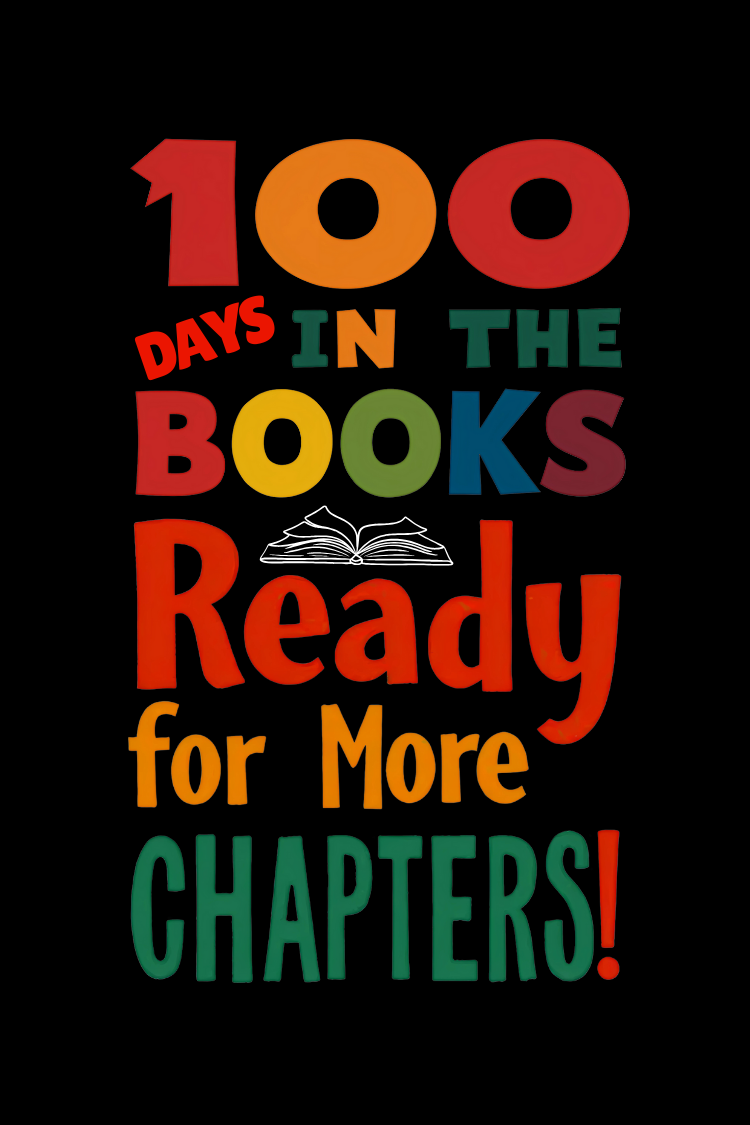 100 Days in the Books Ready for More Chapters School