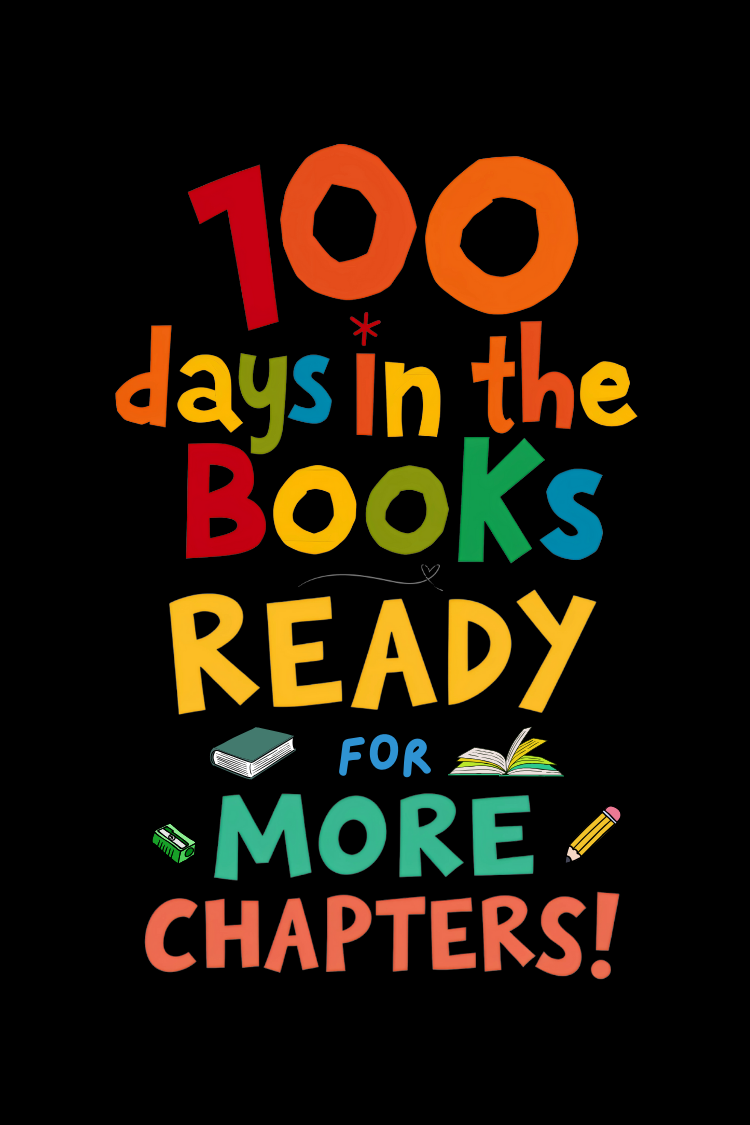 100 Days in the Books Ready for More Chapters School