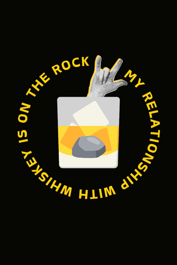 My Relationship with Whiskey Is On the Rock – Funny Drinking