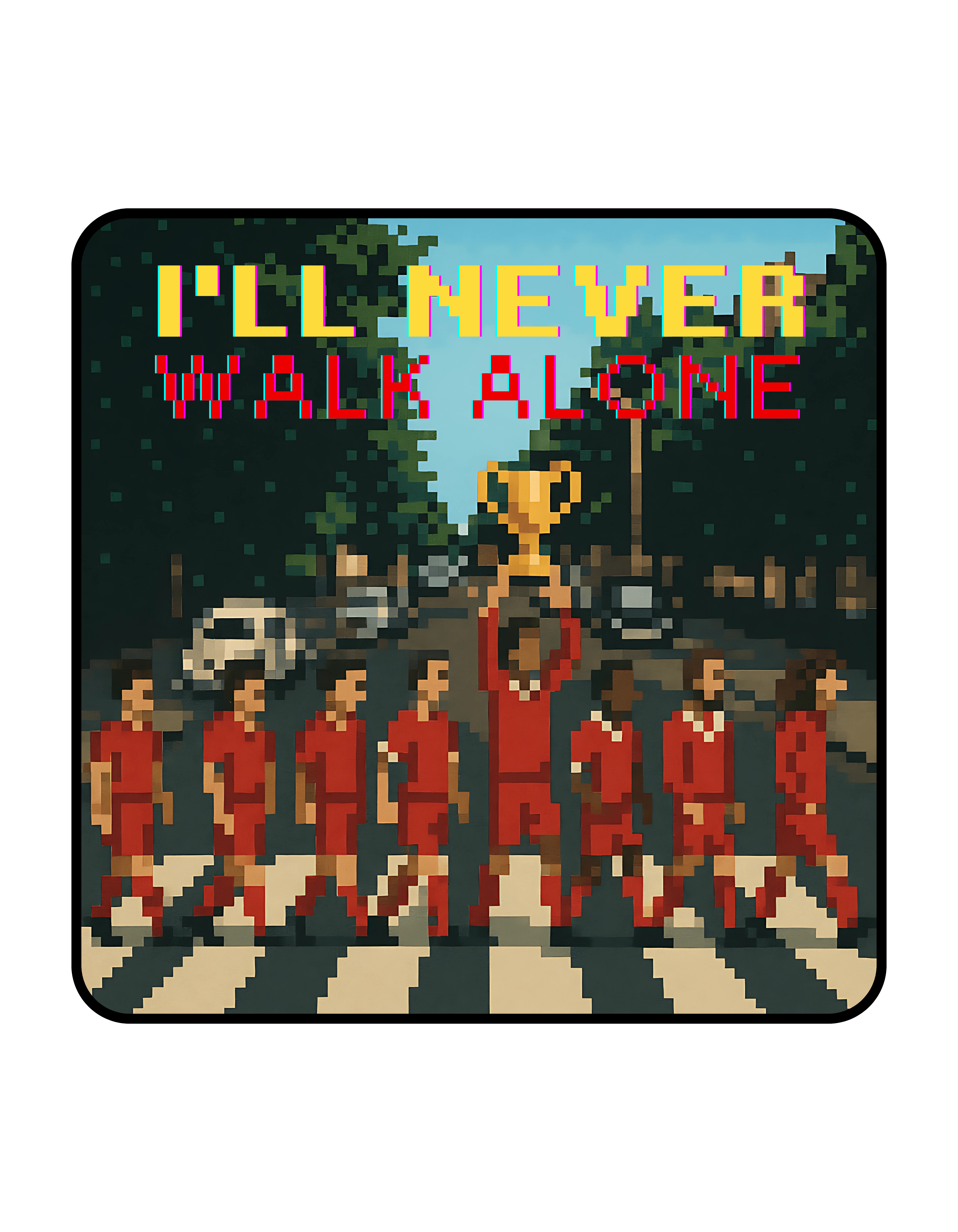 I'll Never Walk Alone Pixel Art Soccer or football Team Trophy Graphic