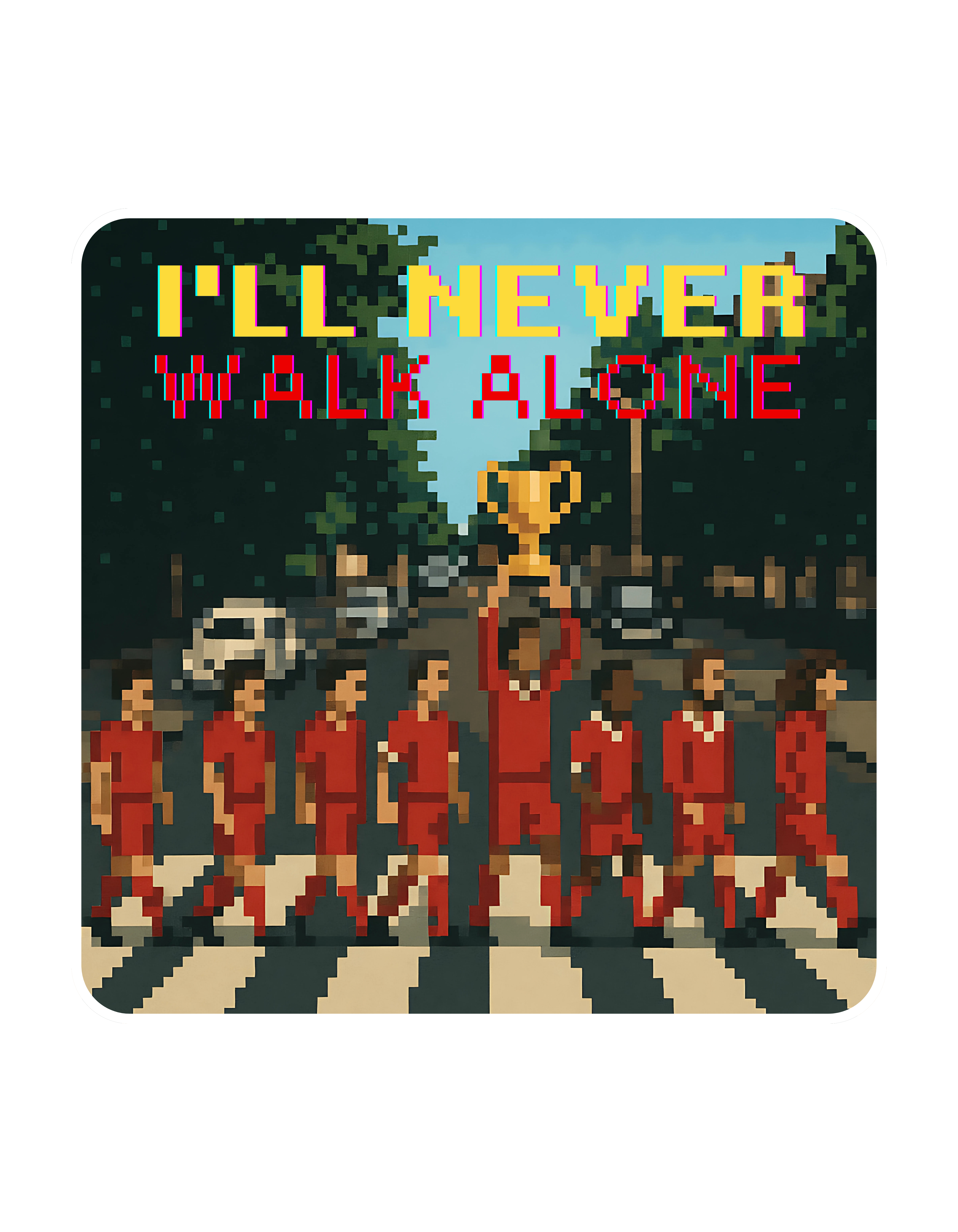I'll Never Walk Alone Pixel Art Soccer or football Team Trophy Graphic