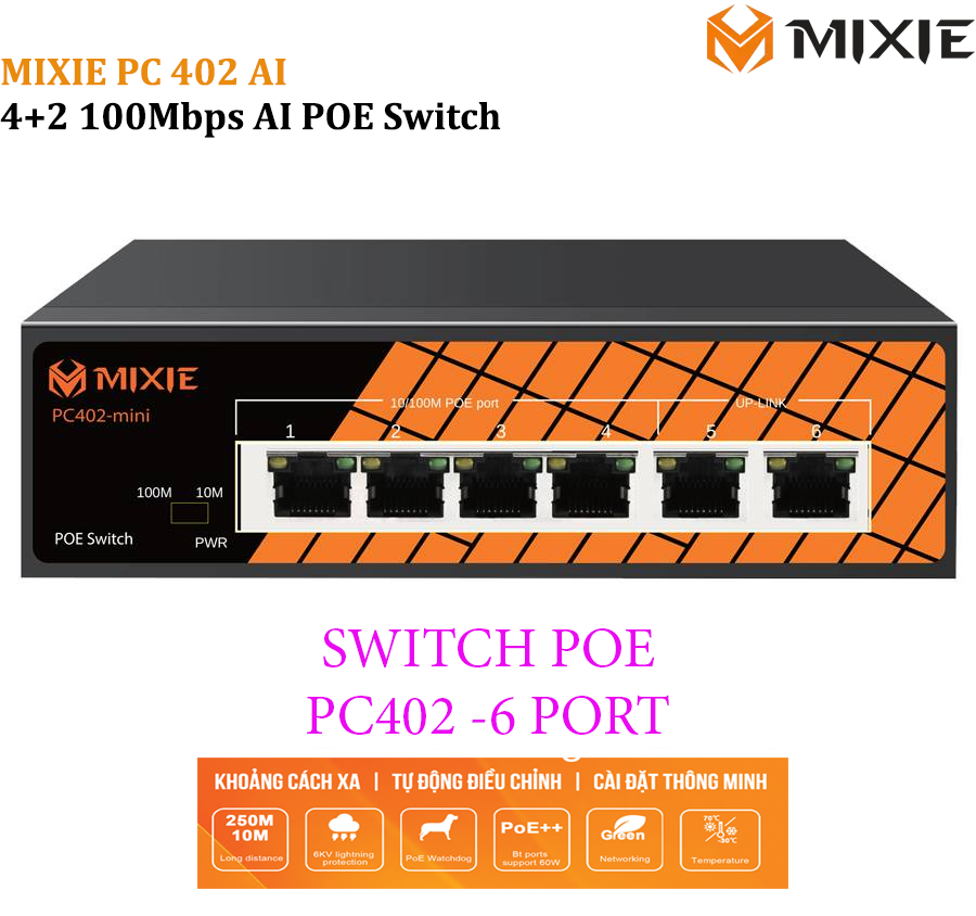 SWITCH POE MIXIE PC402 AI- 4+2 100Mbs , khoảng cách 250M