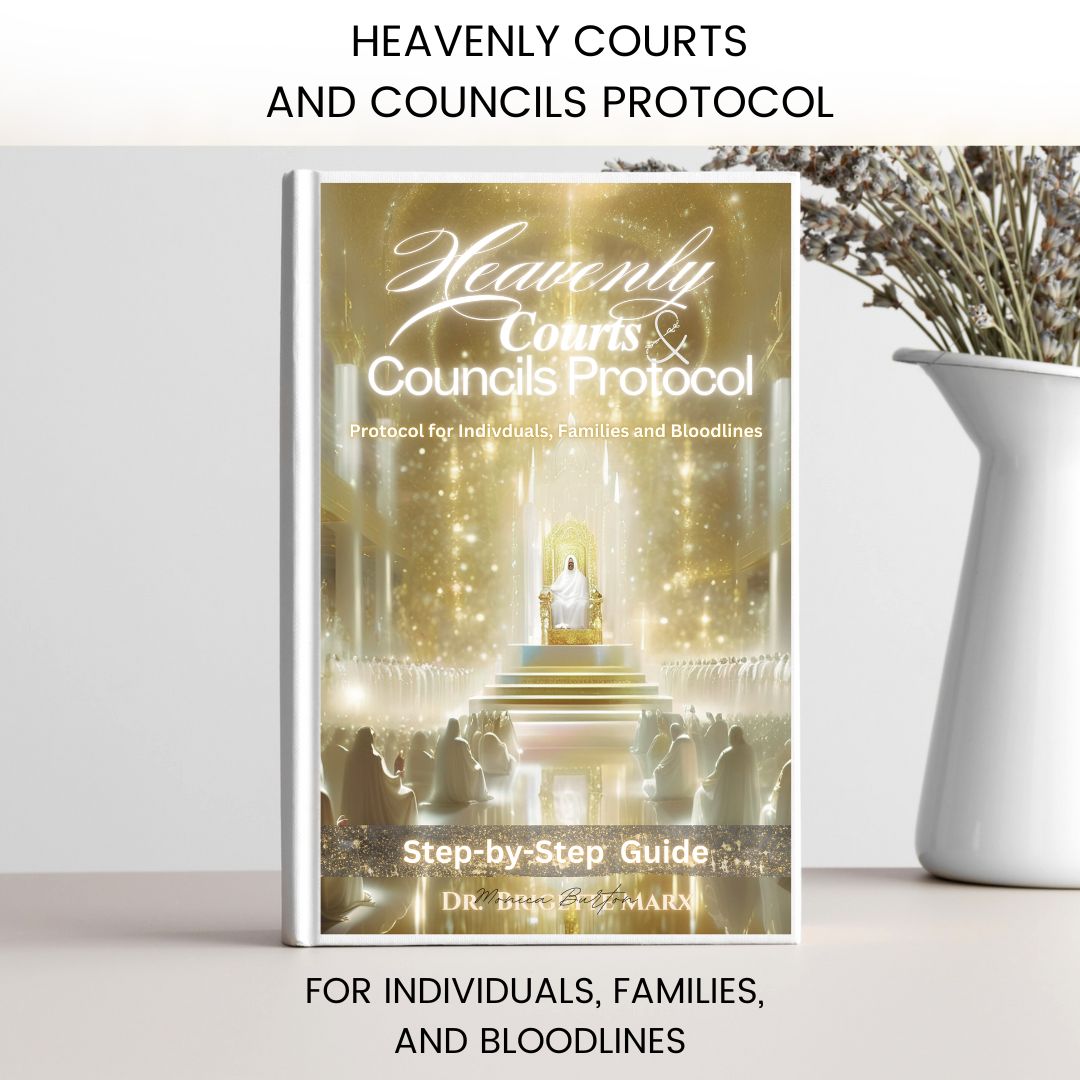 PRINTED: HEAVENLY COURTS AND COUNCILS PROTOCOL: PROTOCOL FOR INDIVIDUALS, FAMILIES, AND BLOODLINES