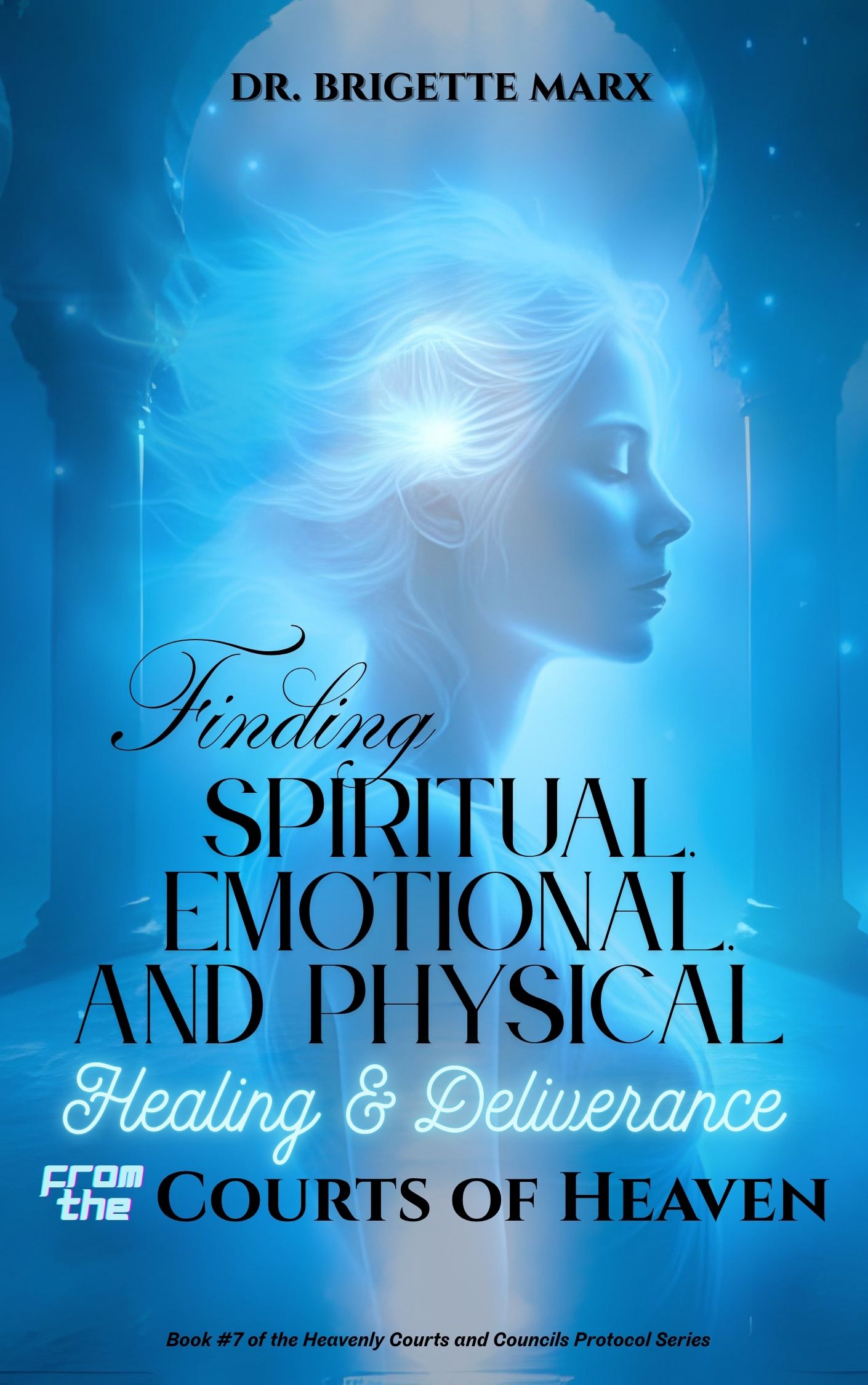 Finding Spiritual, Emotional and Physical Healing & Deliverance from the Courts of Heaven