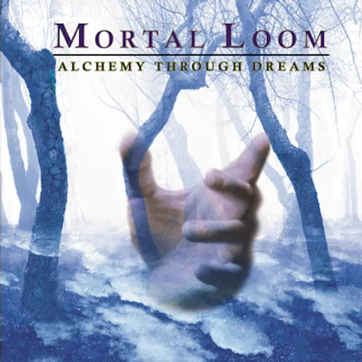 Mortal Loom - Alchemy Through Dreams