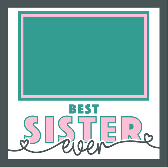 SBox "Best Sister Ever" 12" X 12" Shadow Box Frame