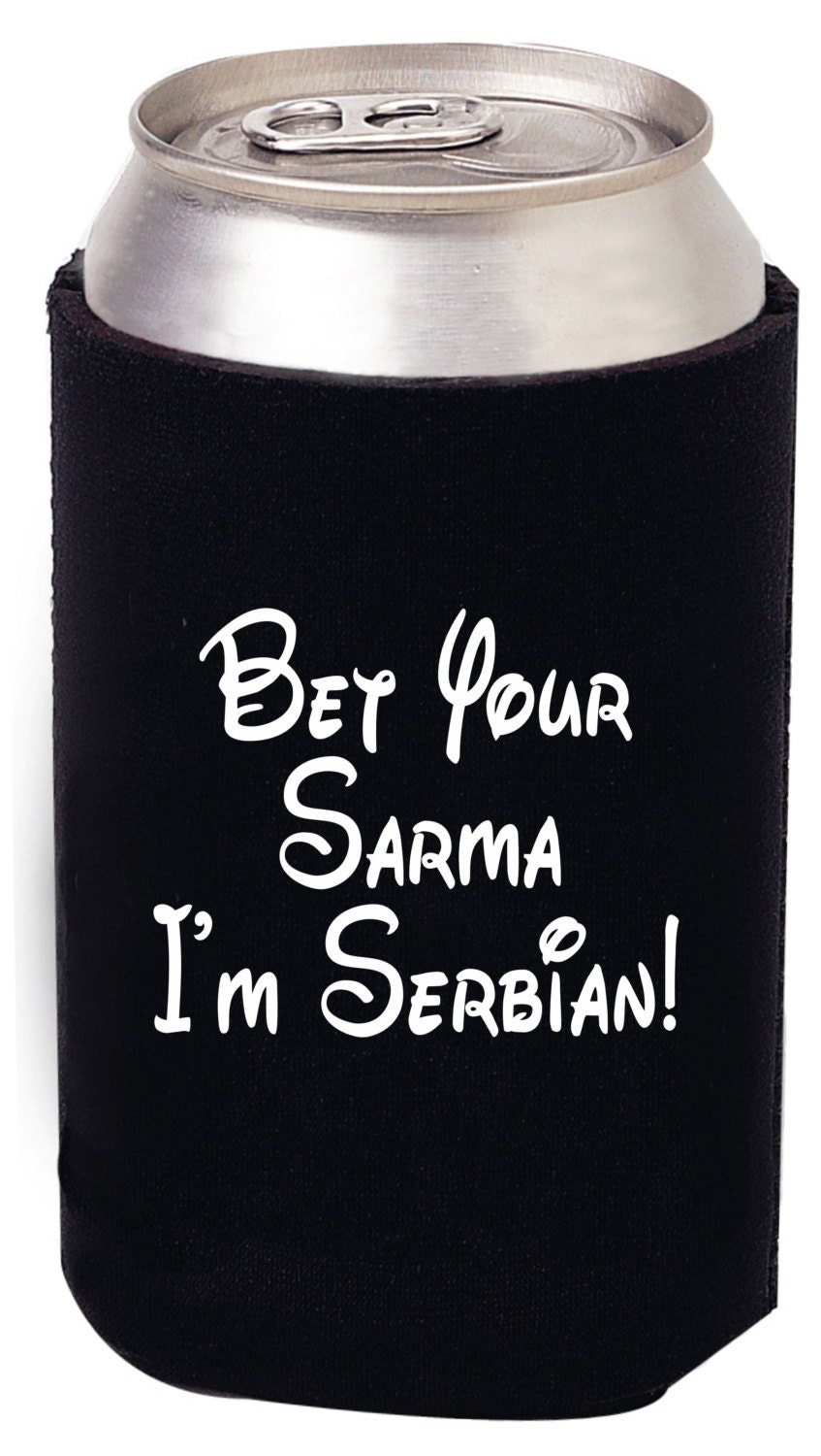Bet Your Sarma I’m Serbian! Beverage Can Cooler