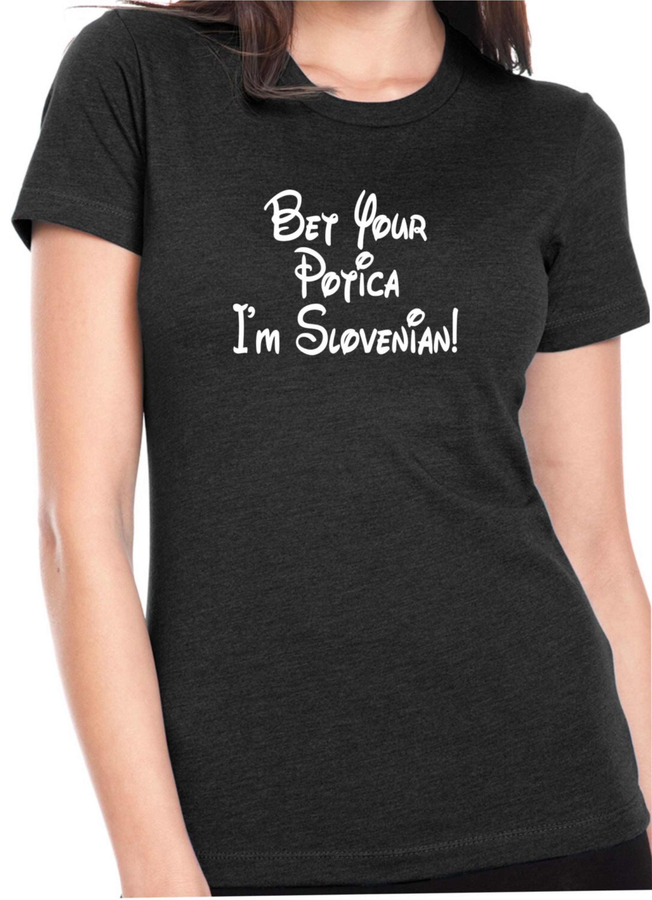 Bet Your Potica I'm Slovenian Ladies Short Sleeved Tee
