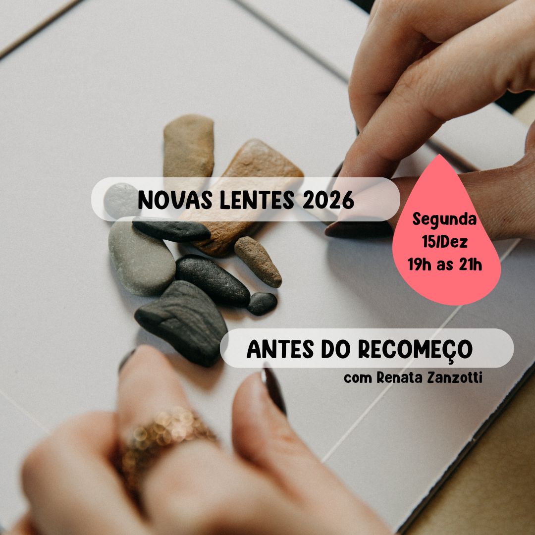 Novas Lentes 2026 - Antes do Recomeço (Renata Zanzotti)