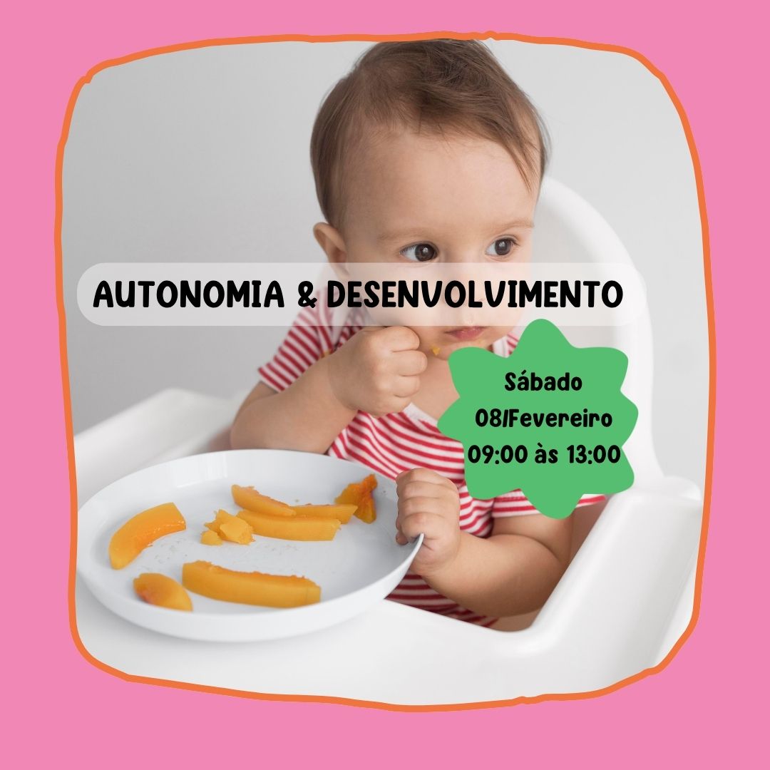 Primeiras Colheradas_Curso Prático "Autonomia e Desenvolvimento através da Alimentação"_07/Fevereiro Sábado 09:00