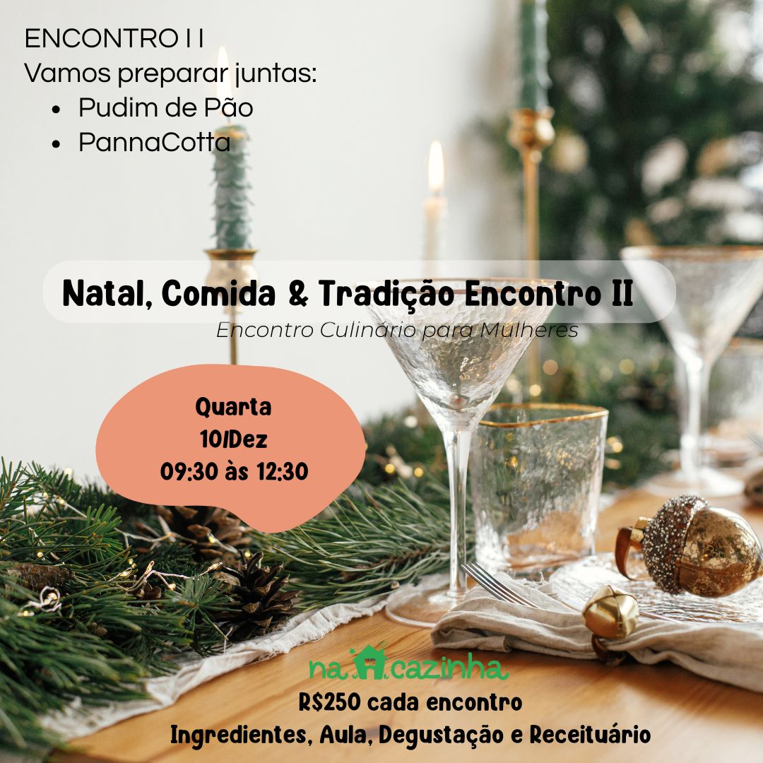 Natal, Comida & Tradição - Salpicão de Frango • Farofa de Pistache • Pudim de Pão • Panna Cotta - 2 encontros com a Chef Ana Federici