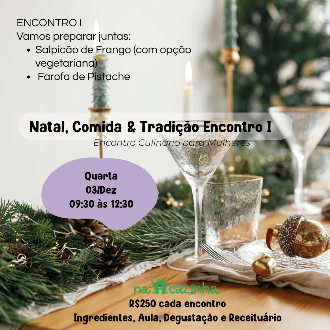 Natal, Comida & Tradição - Salpicão de Frango • Farofa de Pistache • Pudim de Pão • Panna Cotta - 2 encontros com a Chef Ana Federici