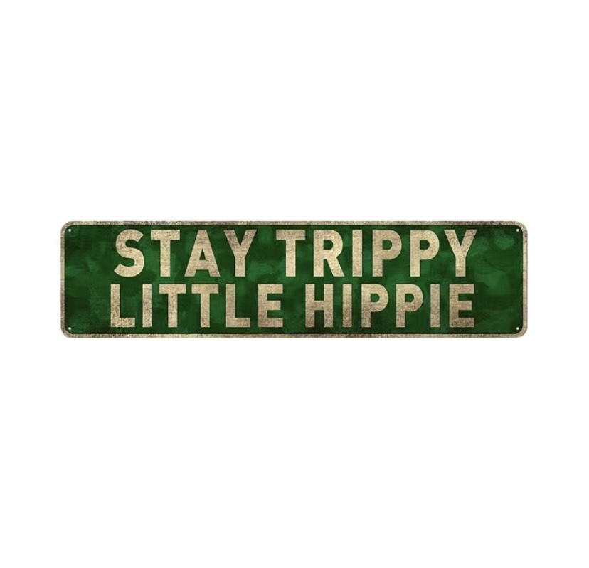 Stay Trippy Little Hippie Metal Sign