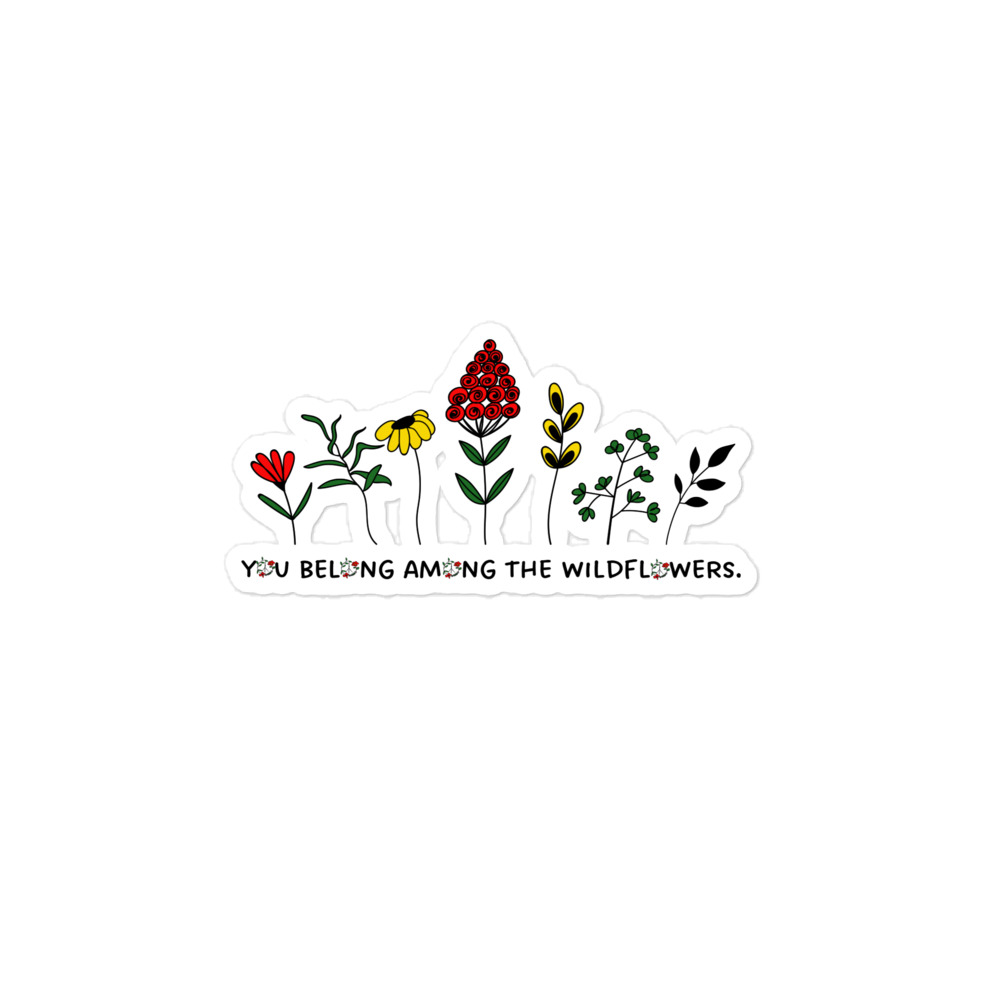 You Belong Among The Wildflowers Sticker