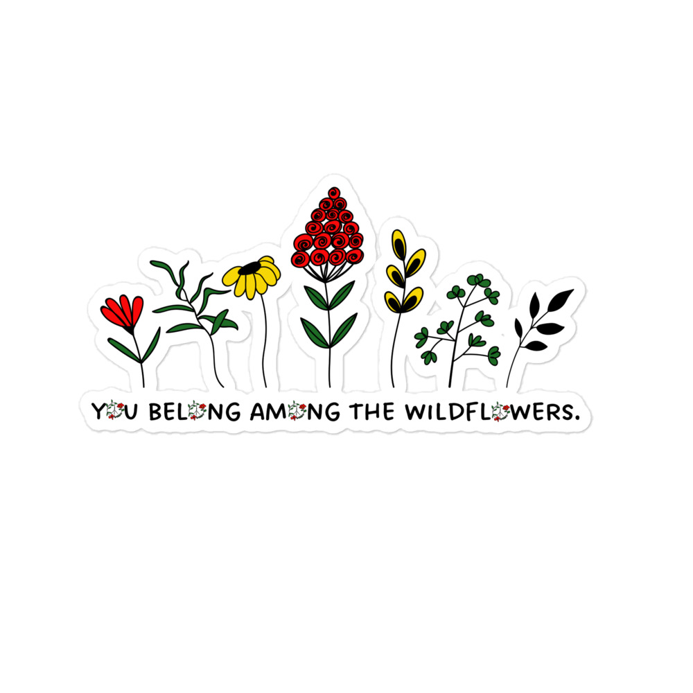 You Belong Among The Wildflowers Sticker