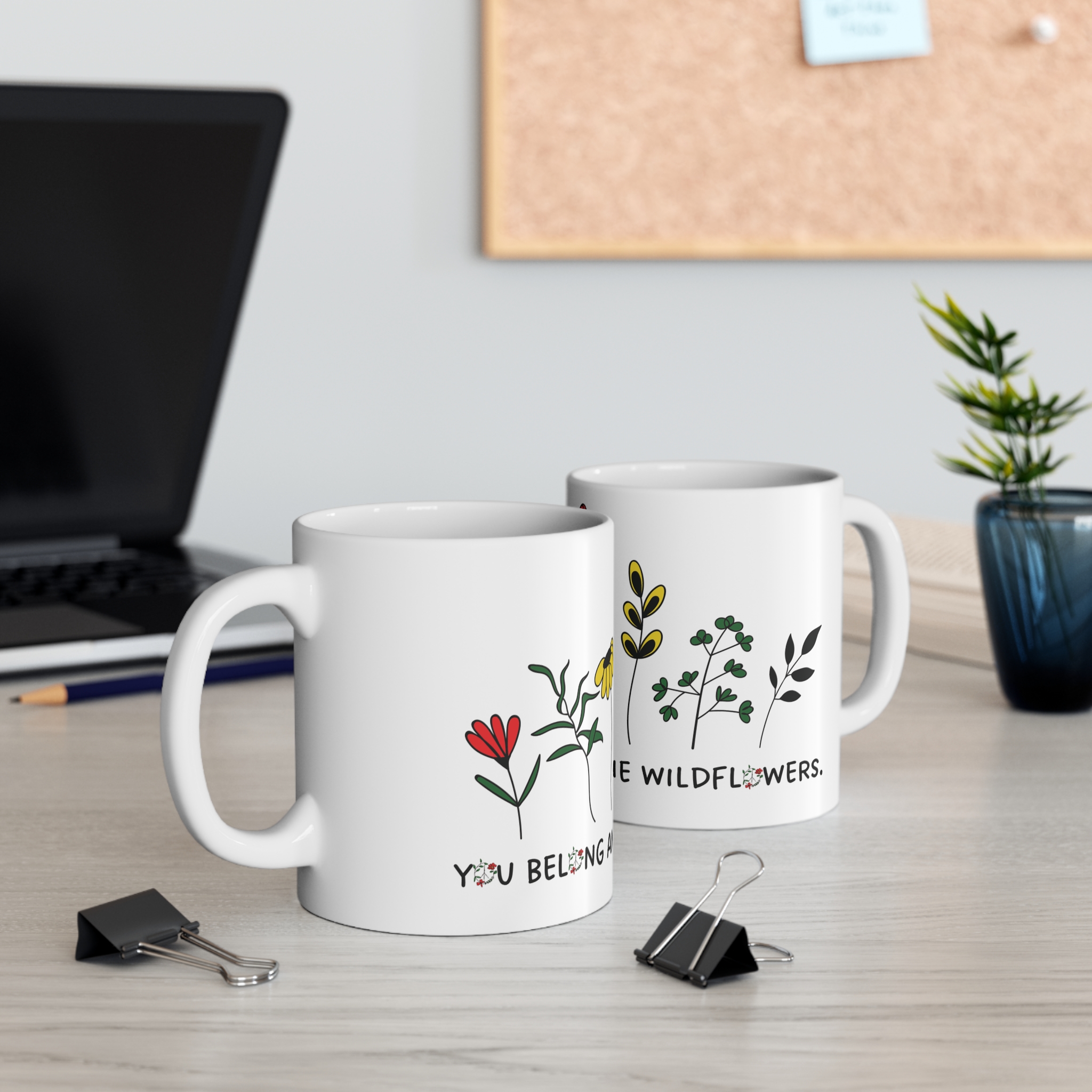 You Belong Among The Wildflowers Mug