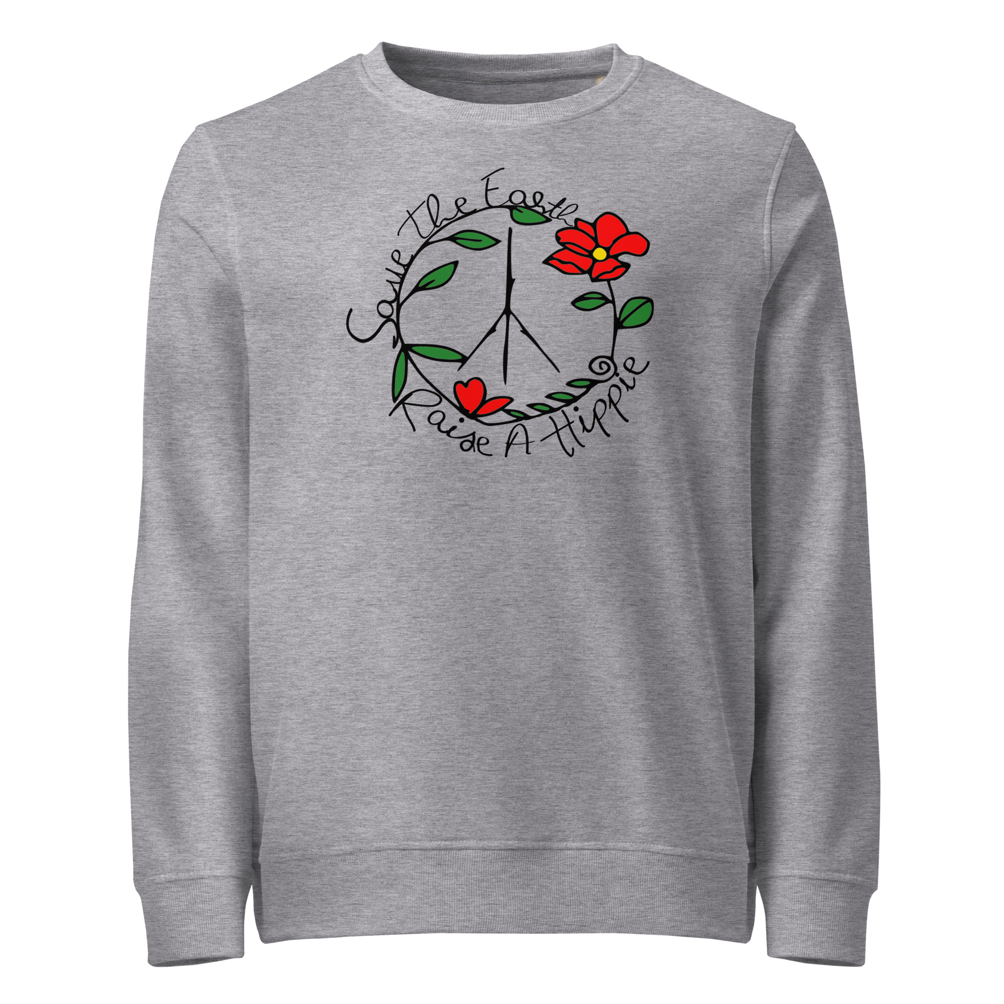 Save The Earth Raise A Hippie Unisex Organic Sweatshirt