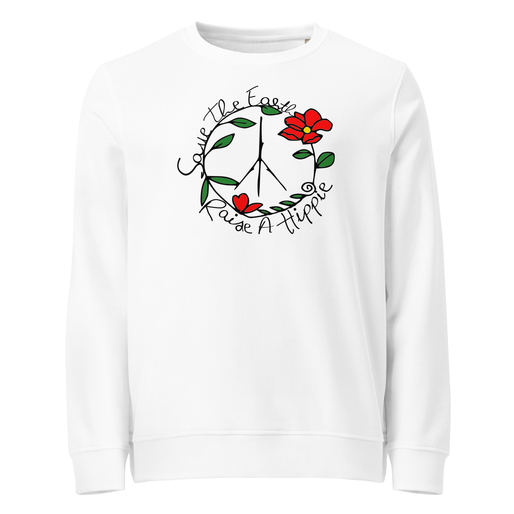 Save The Earth Raise A Hippie Unisex Organic Sweatshirt
