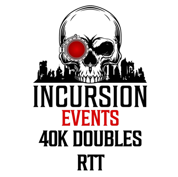 Incursion Events 40K Doubles RTT 09/05/26