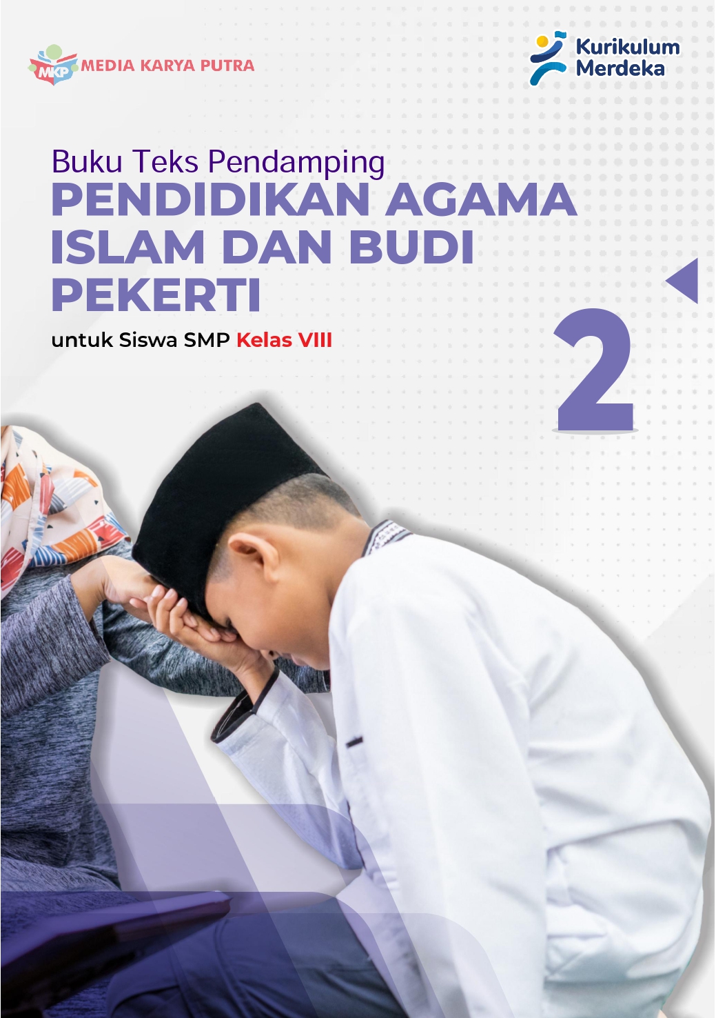 Buku Teks Pendamping Pendidikan Agama Islam dan Budi Pekerti Kelas 8 untuk SMP