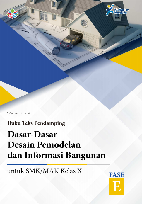 Buku Teks Pendamping Dasar-Dasar Desain Pemodelan dan Informasi Bangunan Untuk Siswa SMK/MAK Kelas X
