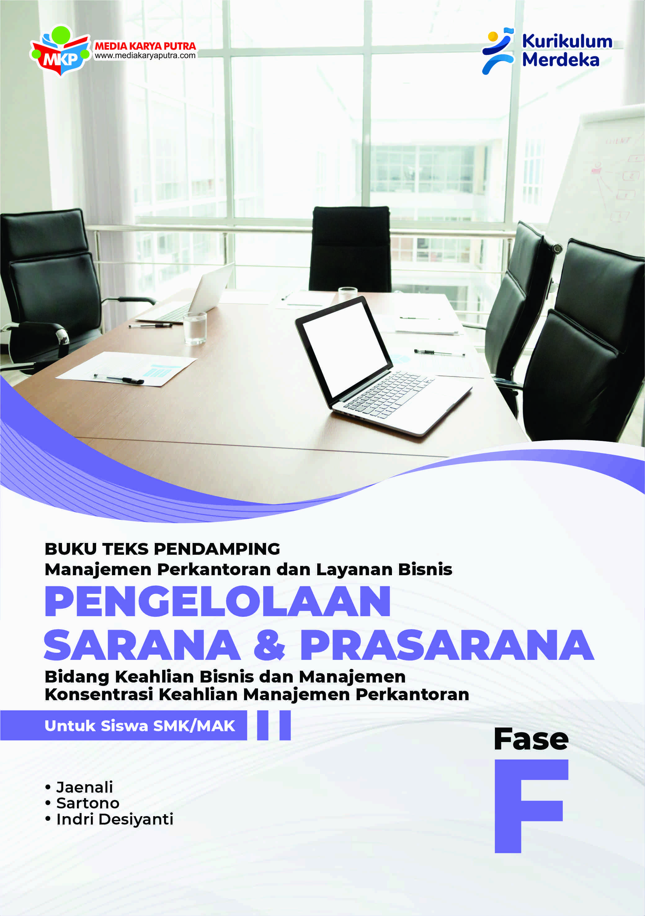 Buku Teks Pendamping Pengelolaan Sarana dan Prasarana – Konsentrasi Keahlian Manajemen Perkantoran dan Layanan Bisnis  Untuk Siswa SMK/MAK Fase F