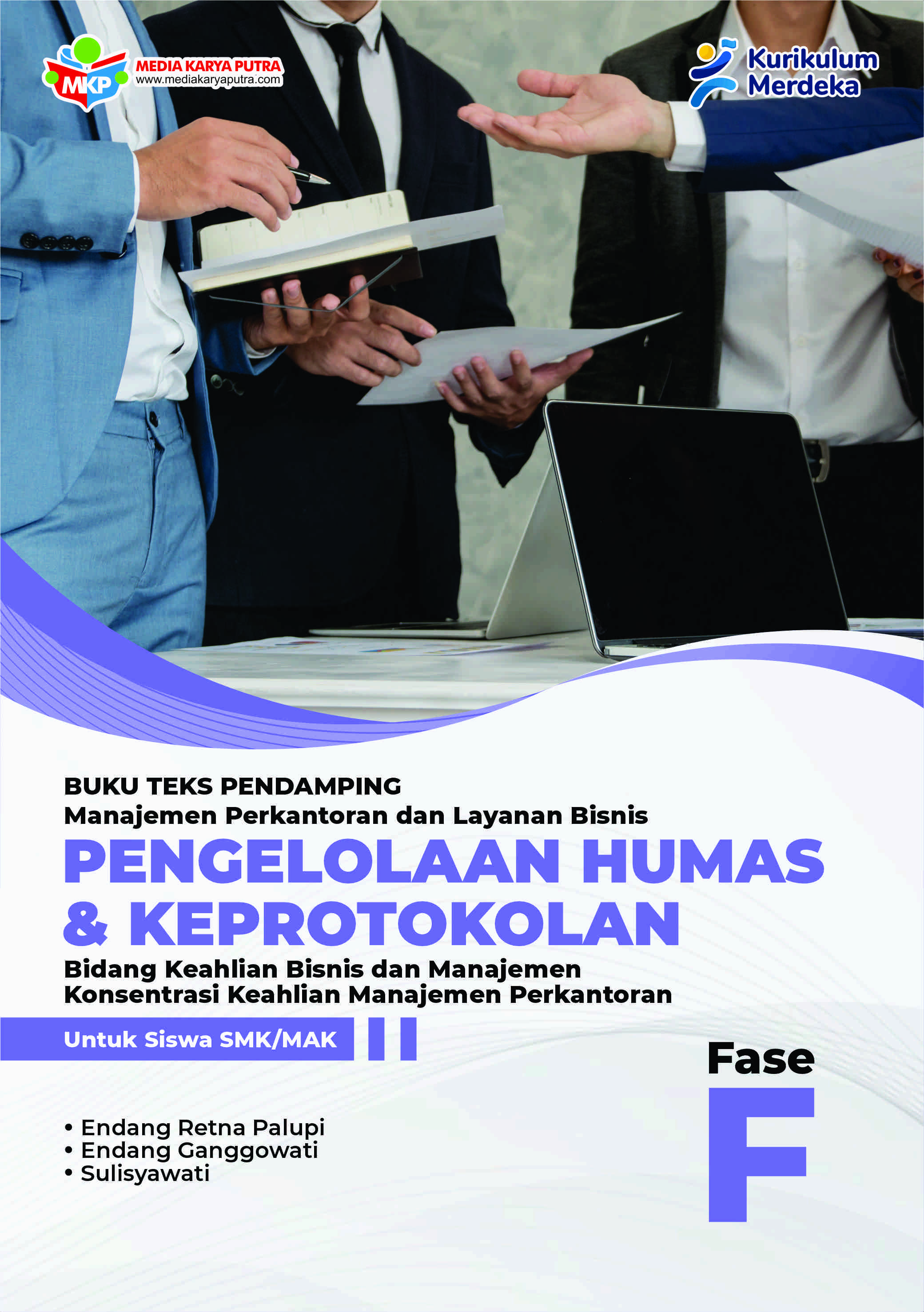 Buku Teks Pendamping Pengelolaan Humas dan Keprotokolan – Konsentrasi Keahlian Manajemen Perkantoran dan Layanan Bisnis  Untuk Siswa SMK/MAK Fase F