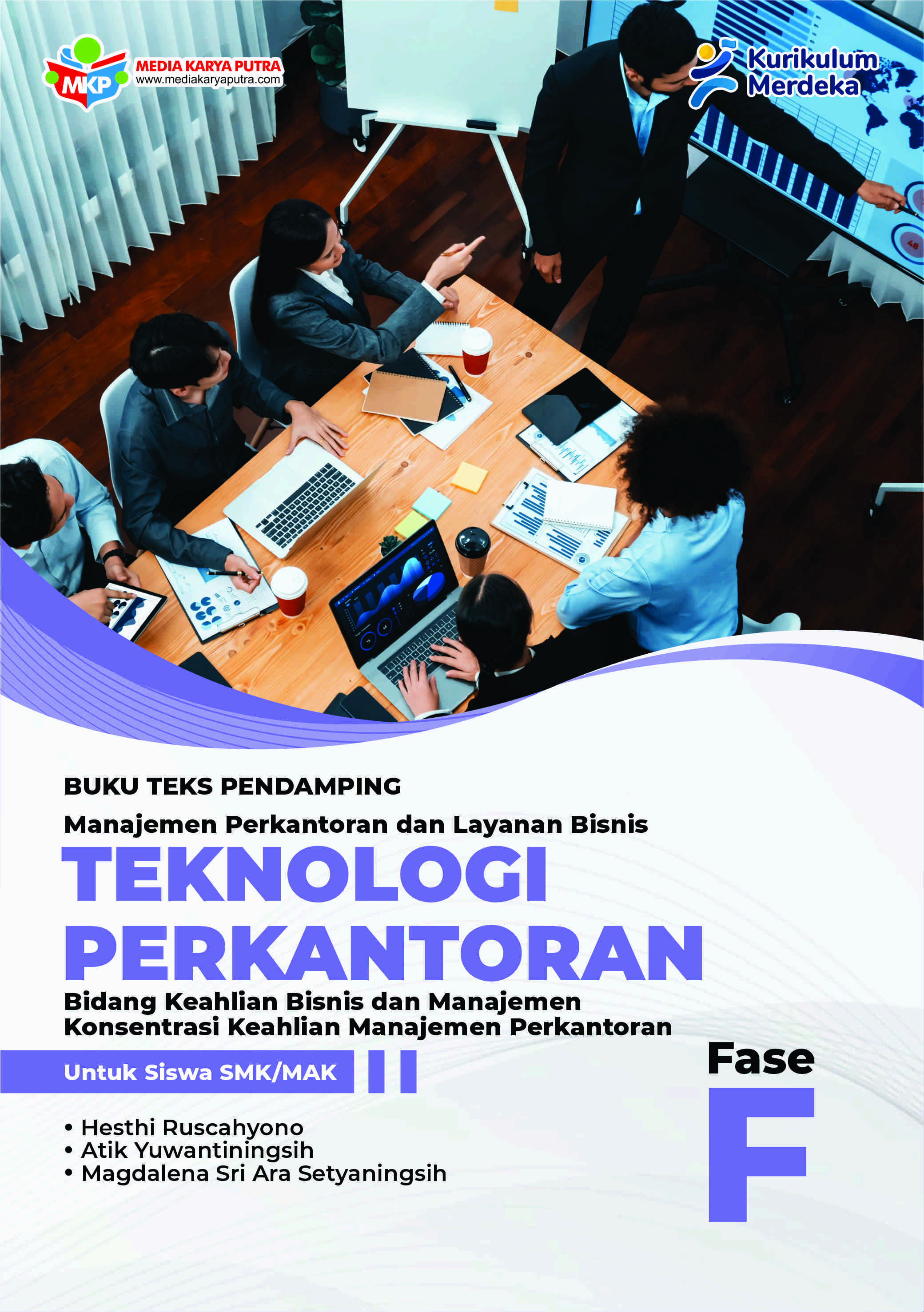 Buku Teks Pendamping Teknologi Perkantoran – Konsentrasi Keahlian Manajemen Perkantoran dan Layanan Bisnis Untuk Siswa SMK/MAK Fase F