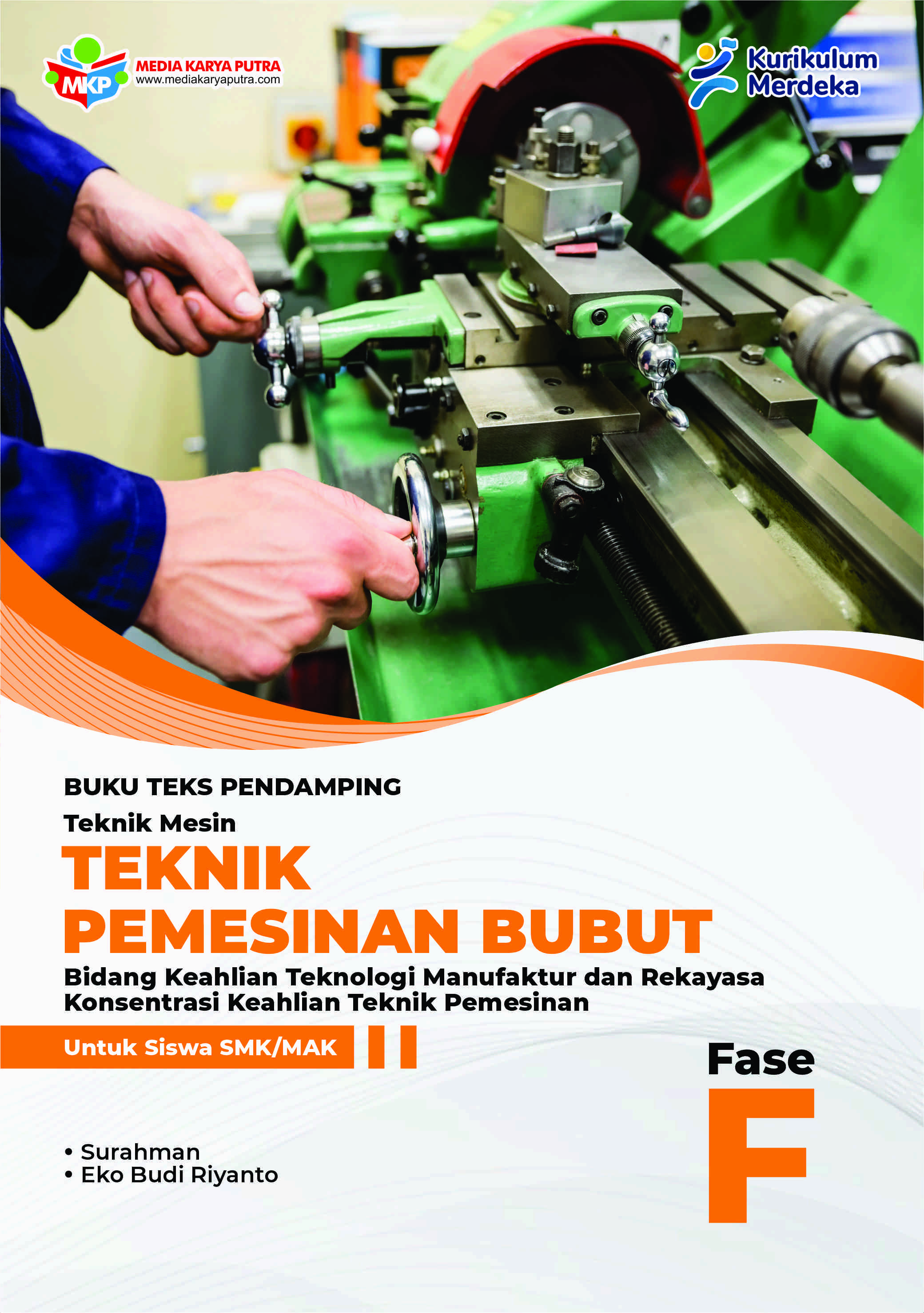 Buku Teks Pendamping Teknik Pemesinan Bubut (Teknik Pemesinan) – Konsentrasi Keahlian Teknik Mesin Untuk Siswa SMK/MAK Fase F