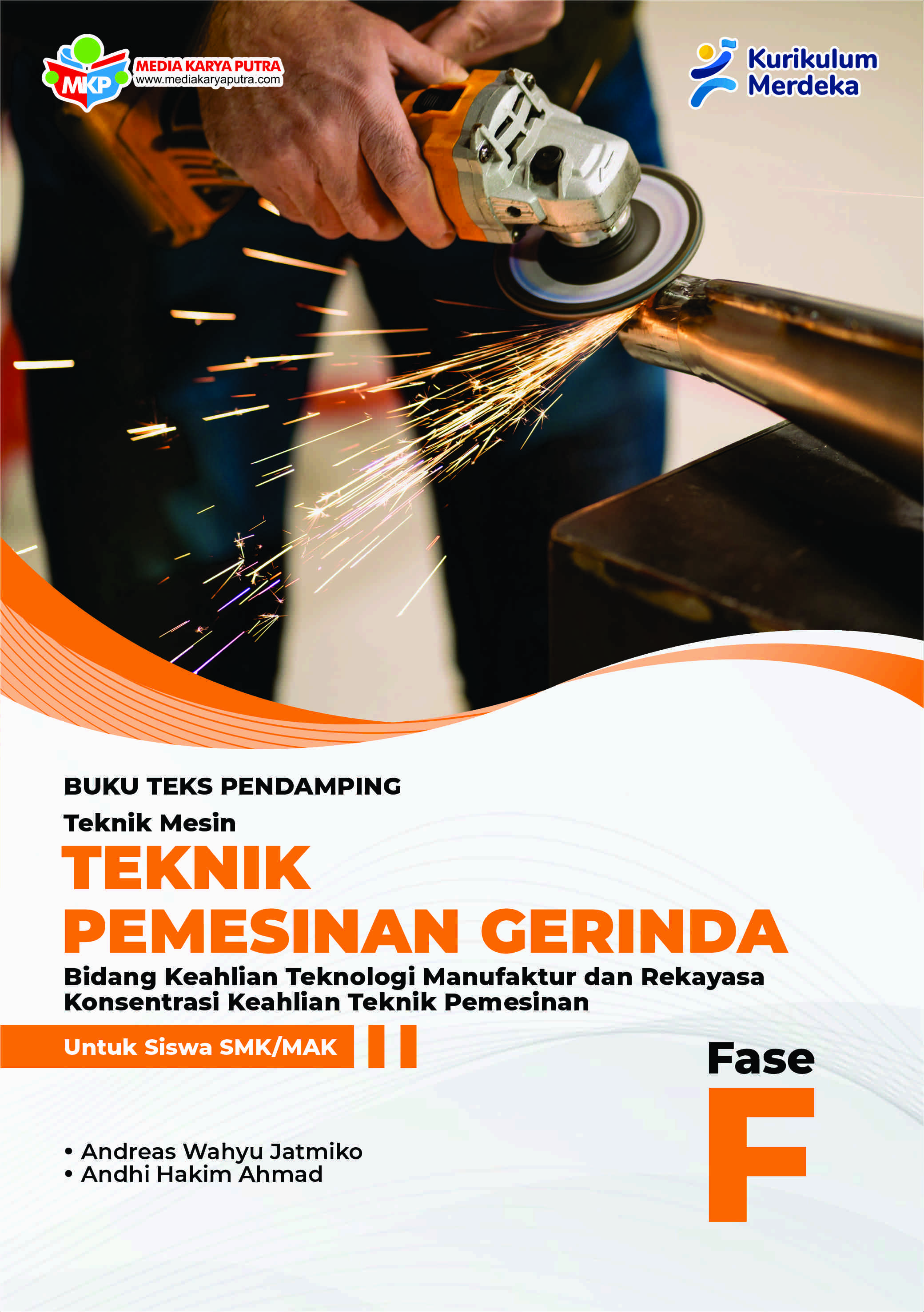Buku Teks Pendamping Teknik Pemesinan Gerinda (Teknik Pemesinan) – Konsentrasi Keahlian Teknik Mesin Untuk Siswa SMK/MAK Fase F