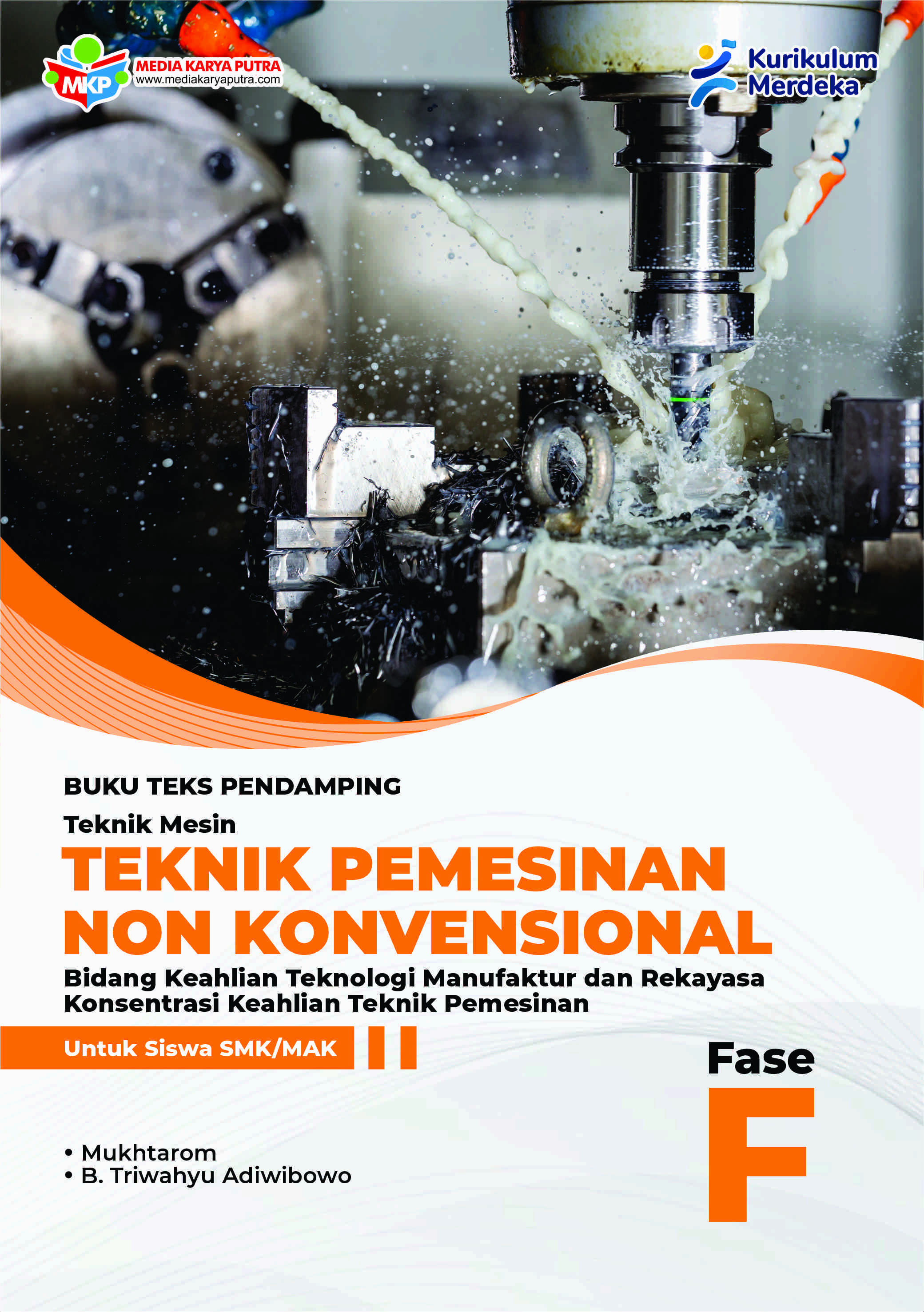 Buku Teks Pendamping Teknik Pemesinan Nonkonvensional (Teknik Pemesinan) – Konsentrasi Keahlian Teknik Mesin Untuk Siswa SMK/MAK Fase F