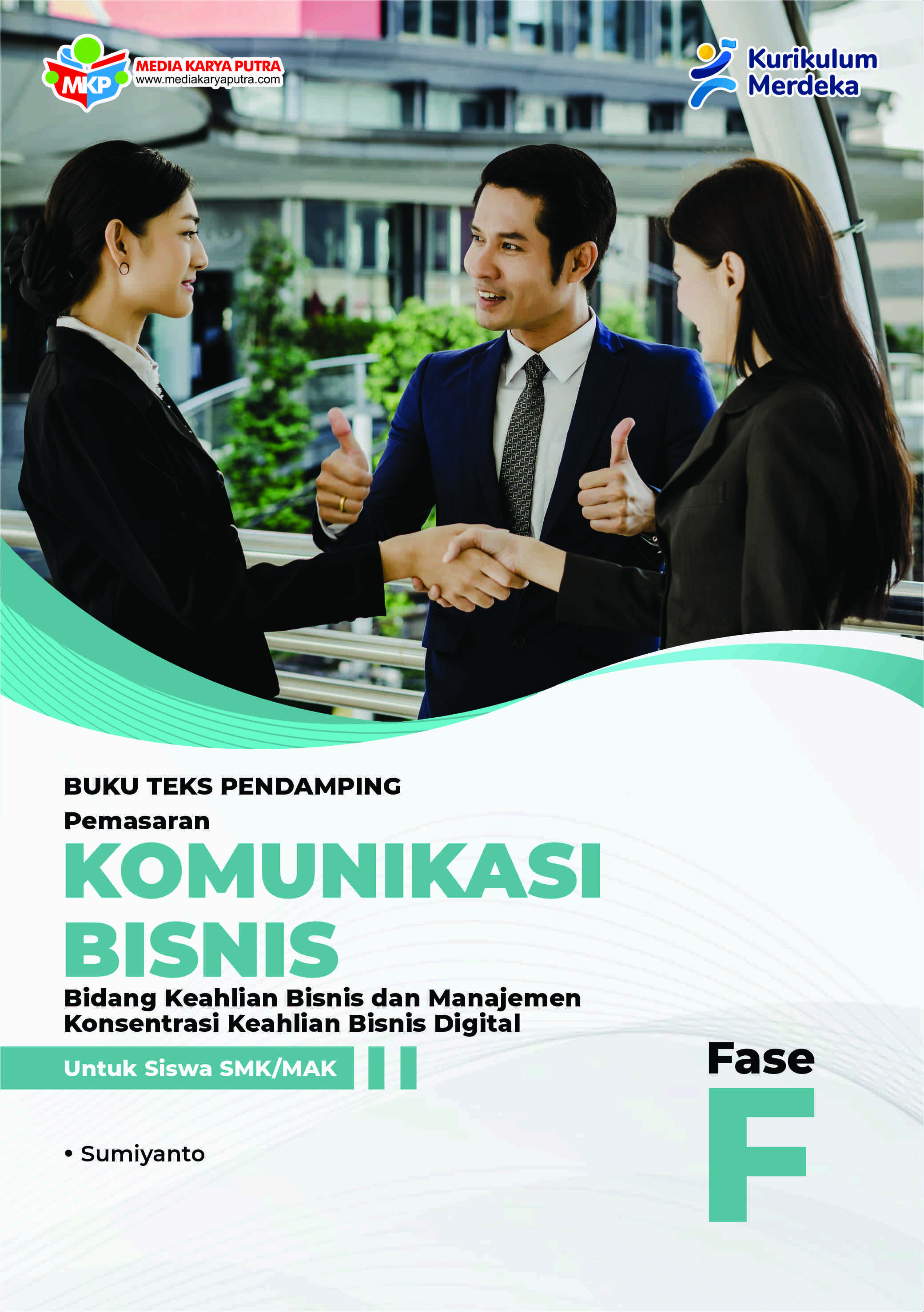 Buku Teks Pendamping Komunikasi Bisnis– Konsentrasi Keahlian Bisnis Digital Untuk Siswa SMK/MAK Fase F