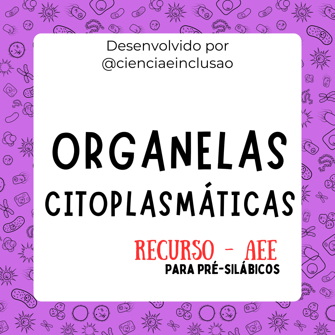 Organelas Citoplasmáticas (Pré-silábicos)