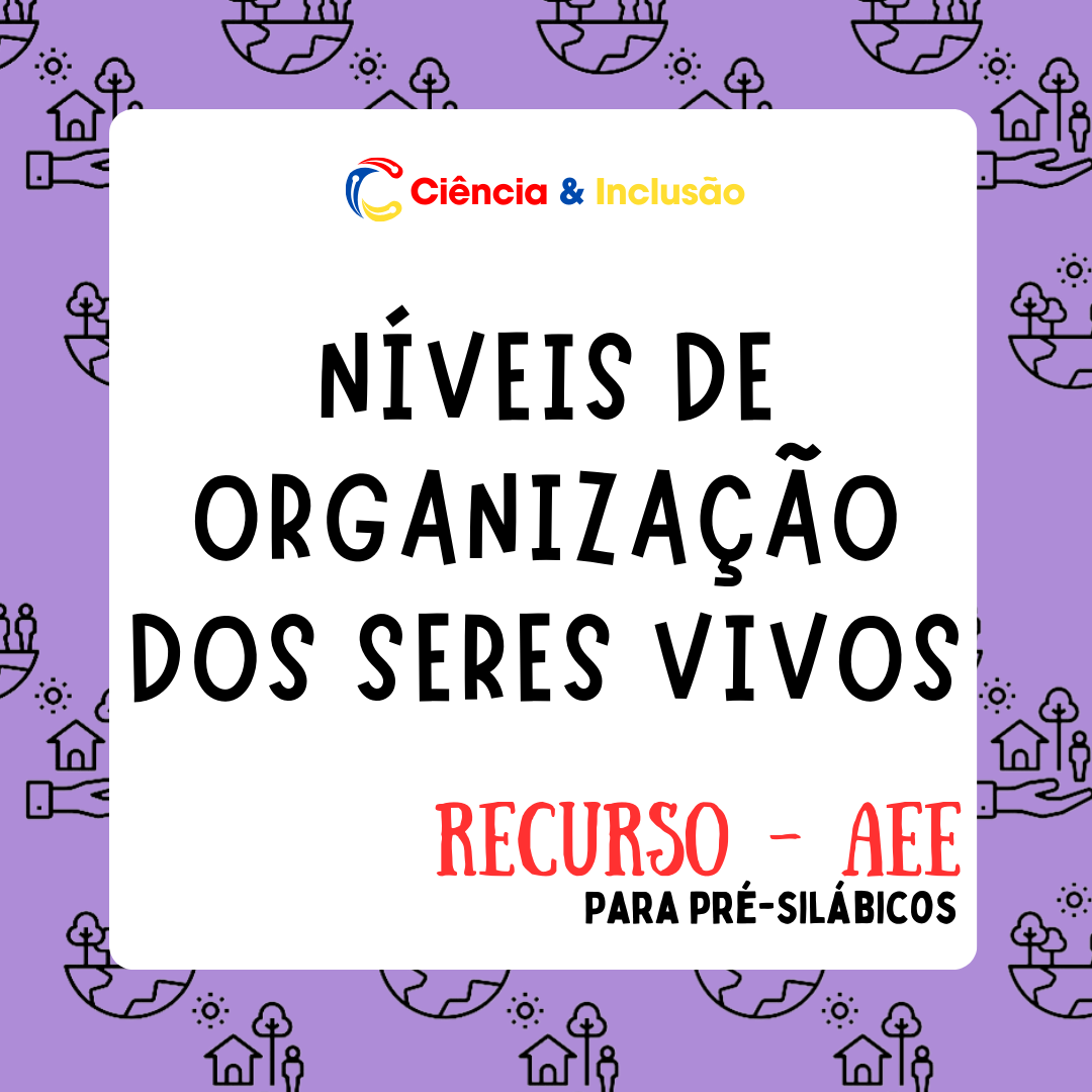Níveis de Organização dos Seres Vivos (Pré-silábicos)