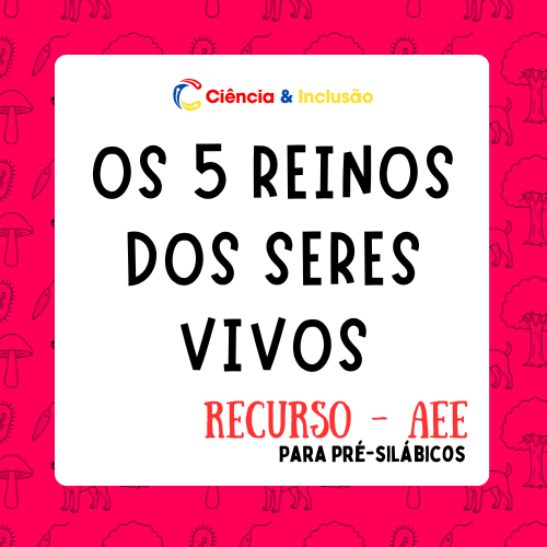 5 reinos dos seres vivos (Pré-silábicos)