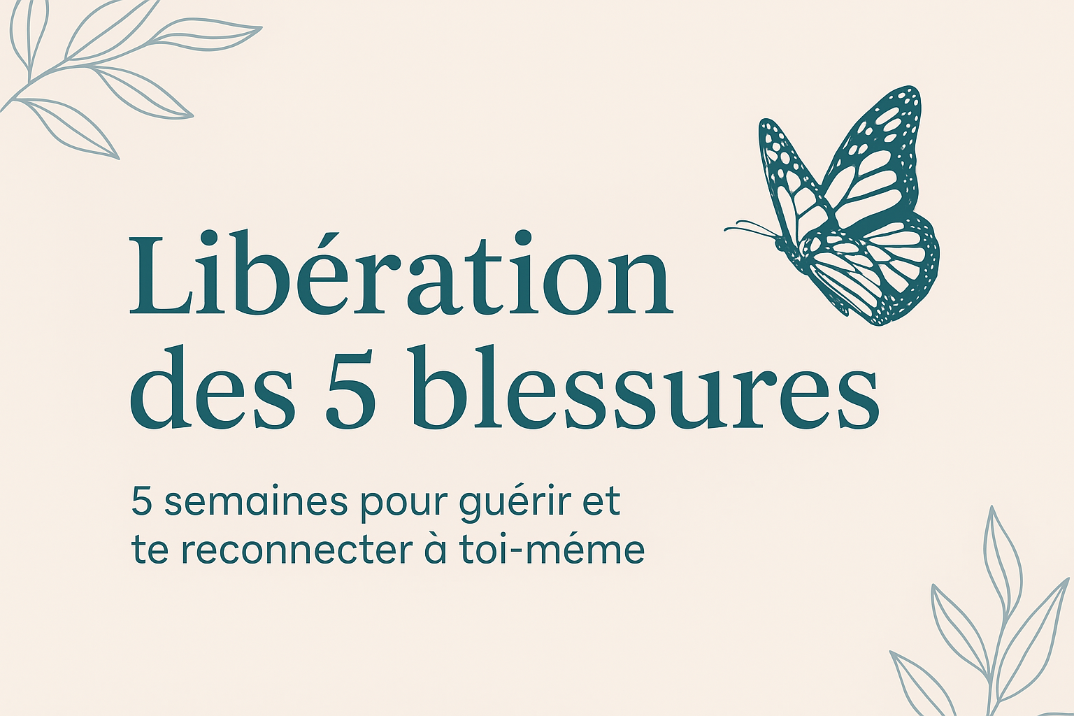 Libération des 5 blessures – 5 semaines pour guérir et te reconnecter à toi-même