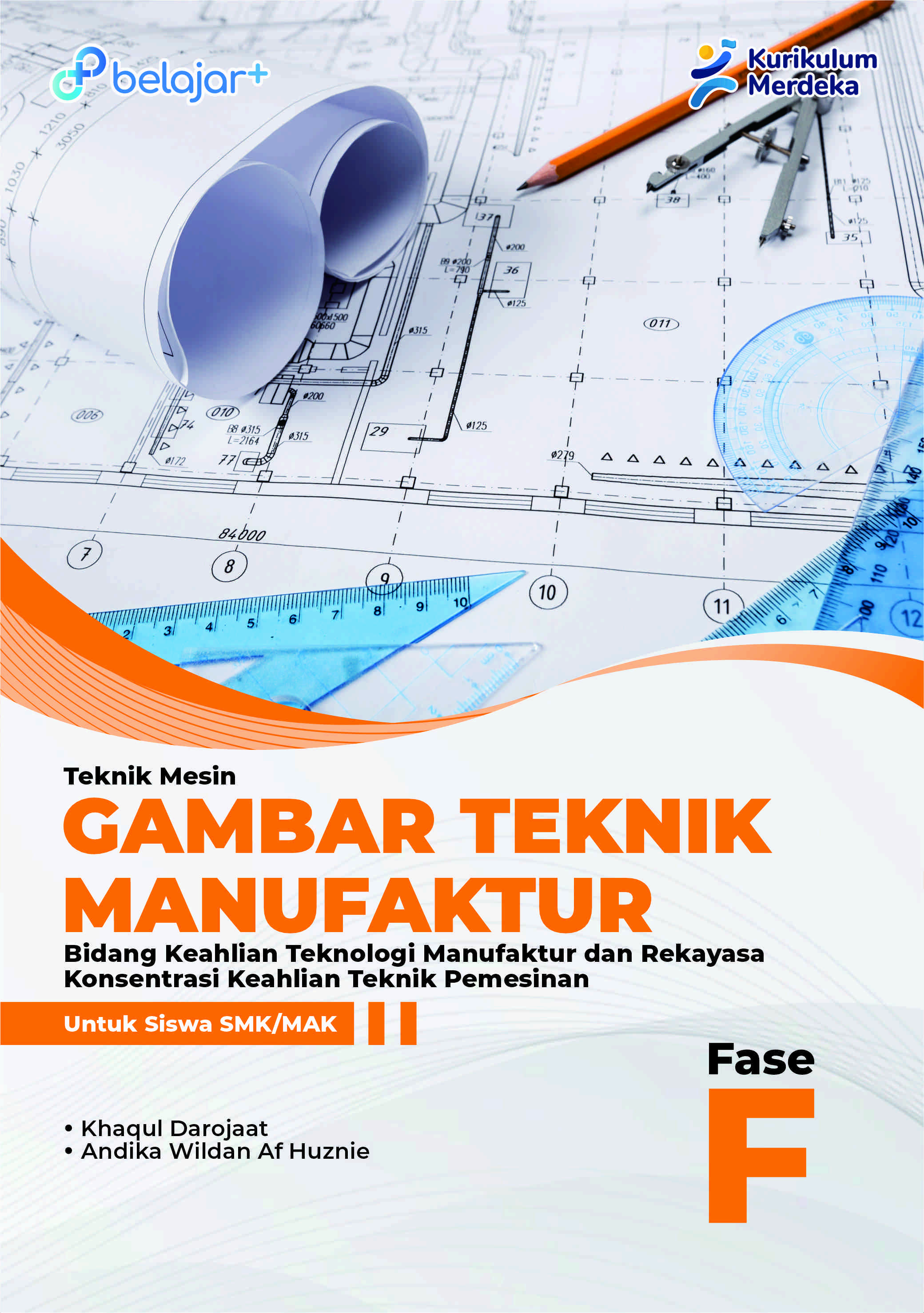 Teknik Mesin: Gambar Teknik Manufaktur - Bidang Keahlian Teknologi Manufaktur dan Rekayasa Konsentrasi Keahlian Teknik Pemesinan Untuk Siswa SMK/MAK Fase F
