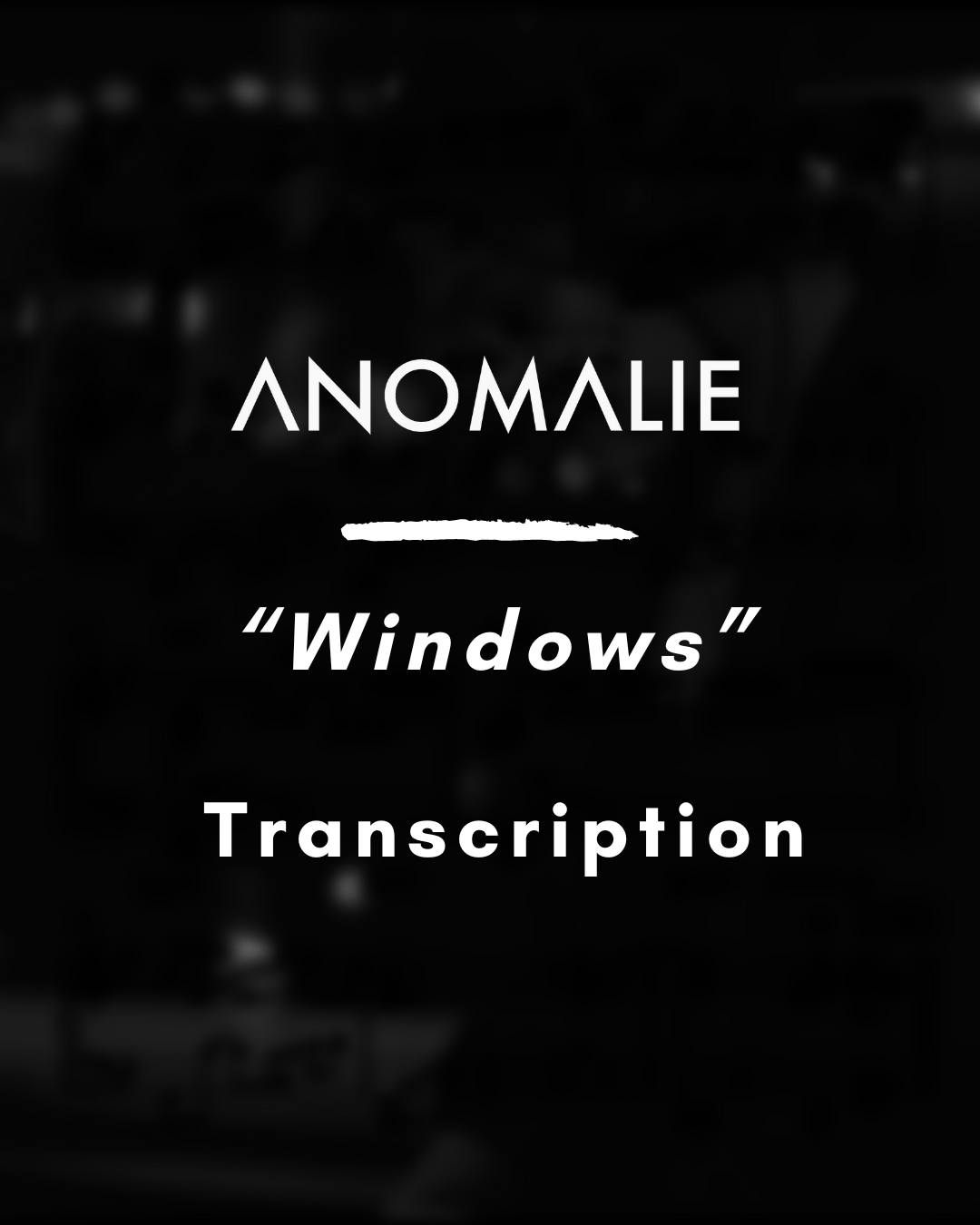 Anomalie - Windows (Piano Transcription) - PDF