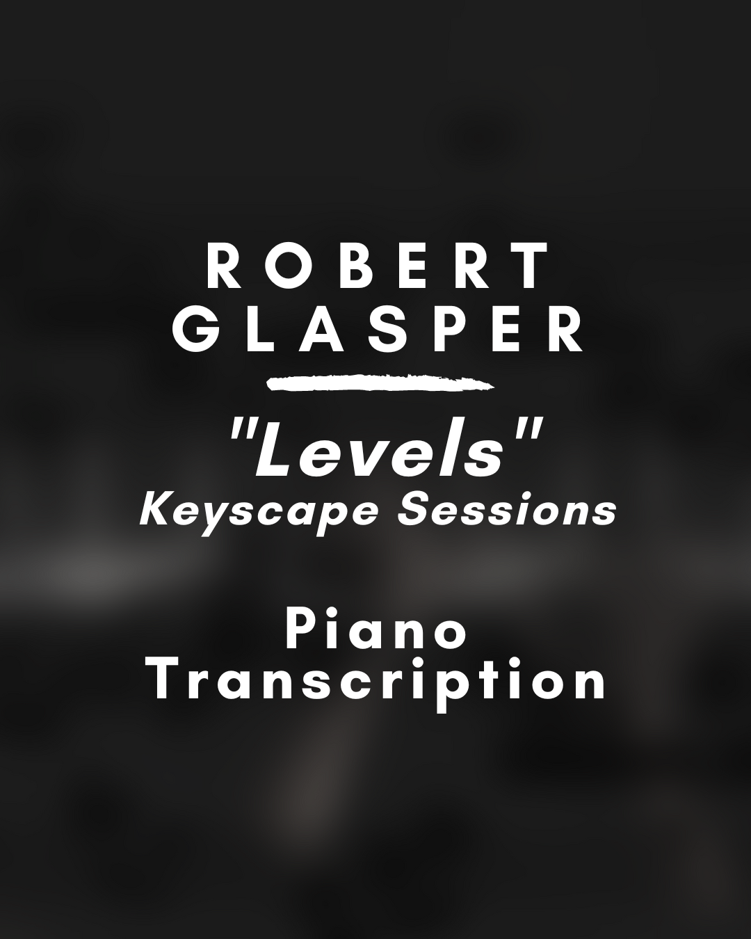 Robert Glasper - Levels (Piano Transcription) - Midi