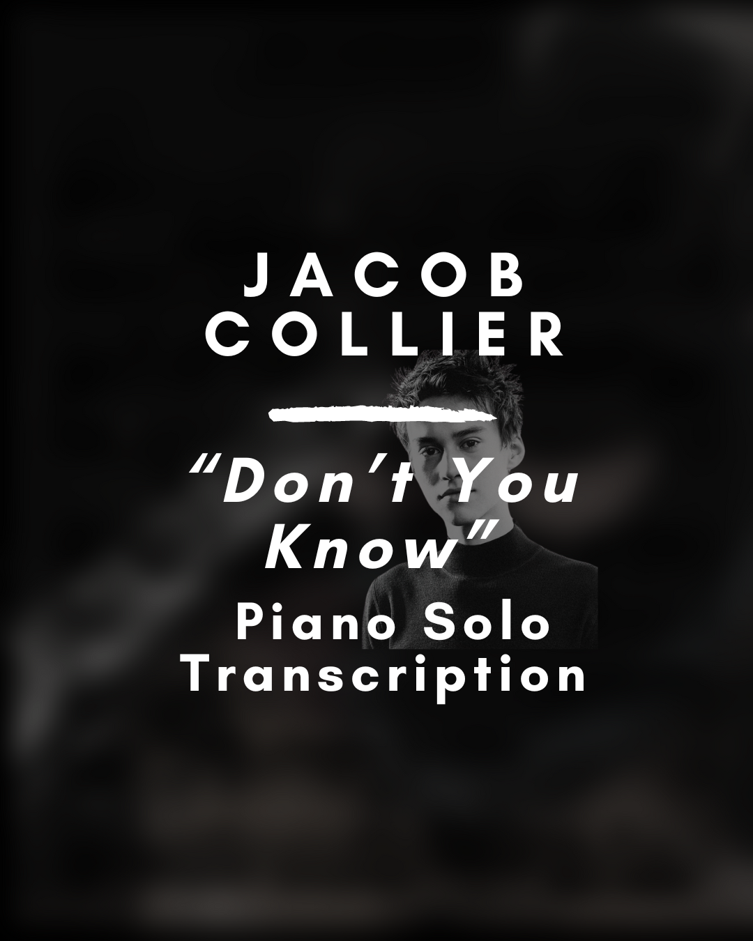 Jacob Collier ft. Snarky Puppy - Don't You Know (Piano Solo Transcription) - PDF