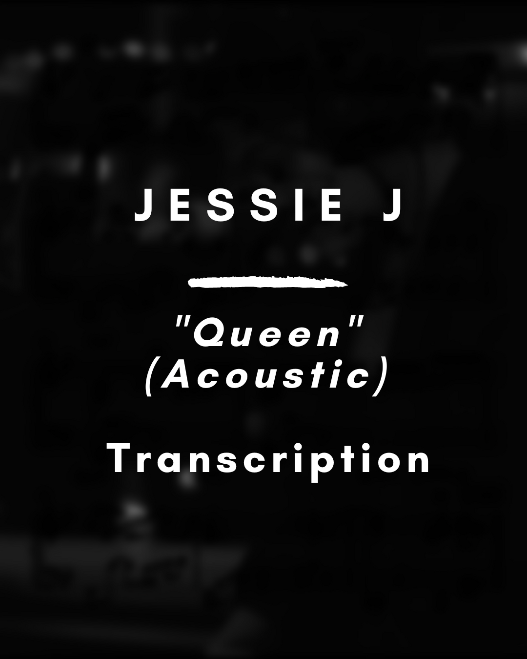 Jessie J - Queen (Acoustic) (Piano & Vocals Transcription) - PDF