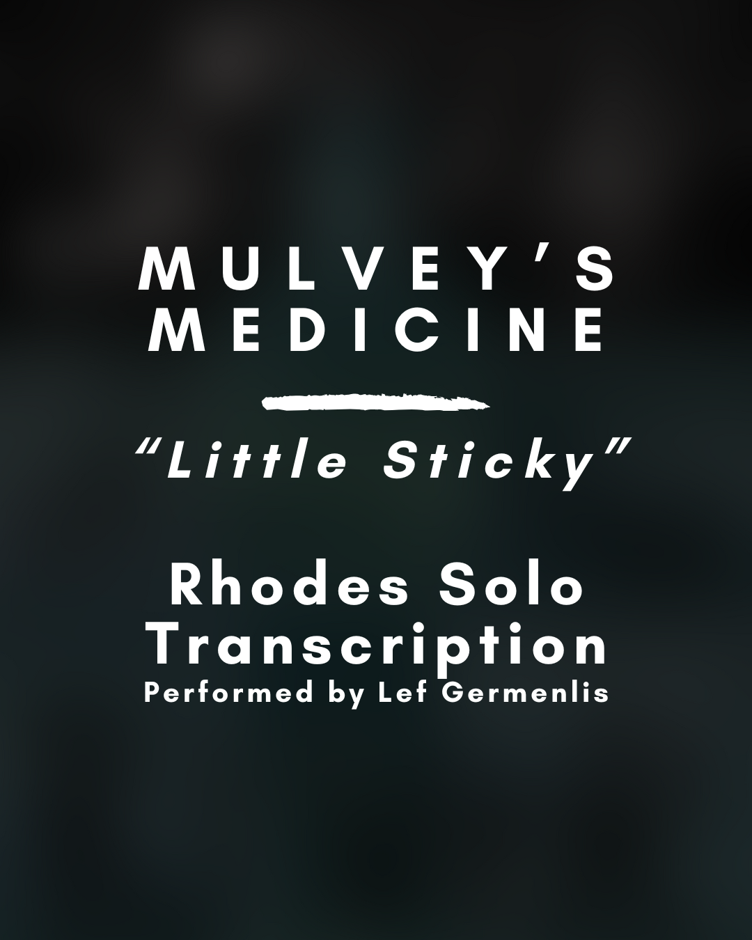 Mulvey's Medicine - Little Sticky (Rhodes Solo Transcription) - PDF