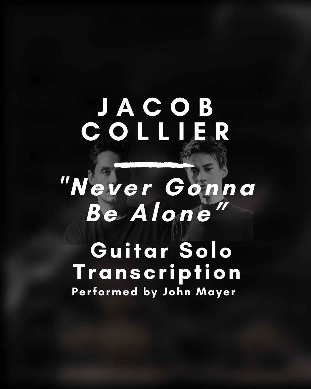 Jacob Collier - Never Gonna Be Alone (John Mayer' s Guitar Solo Transcription) - PDF