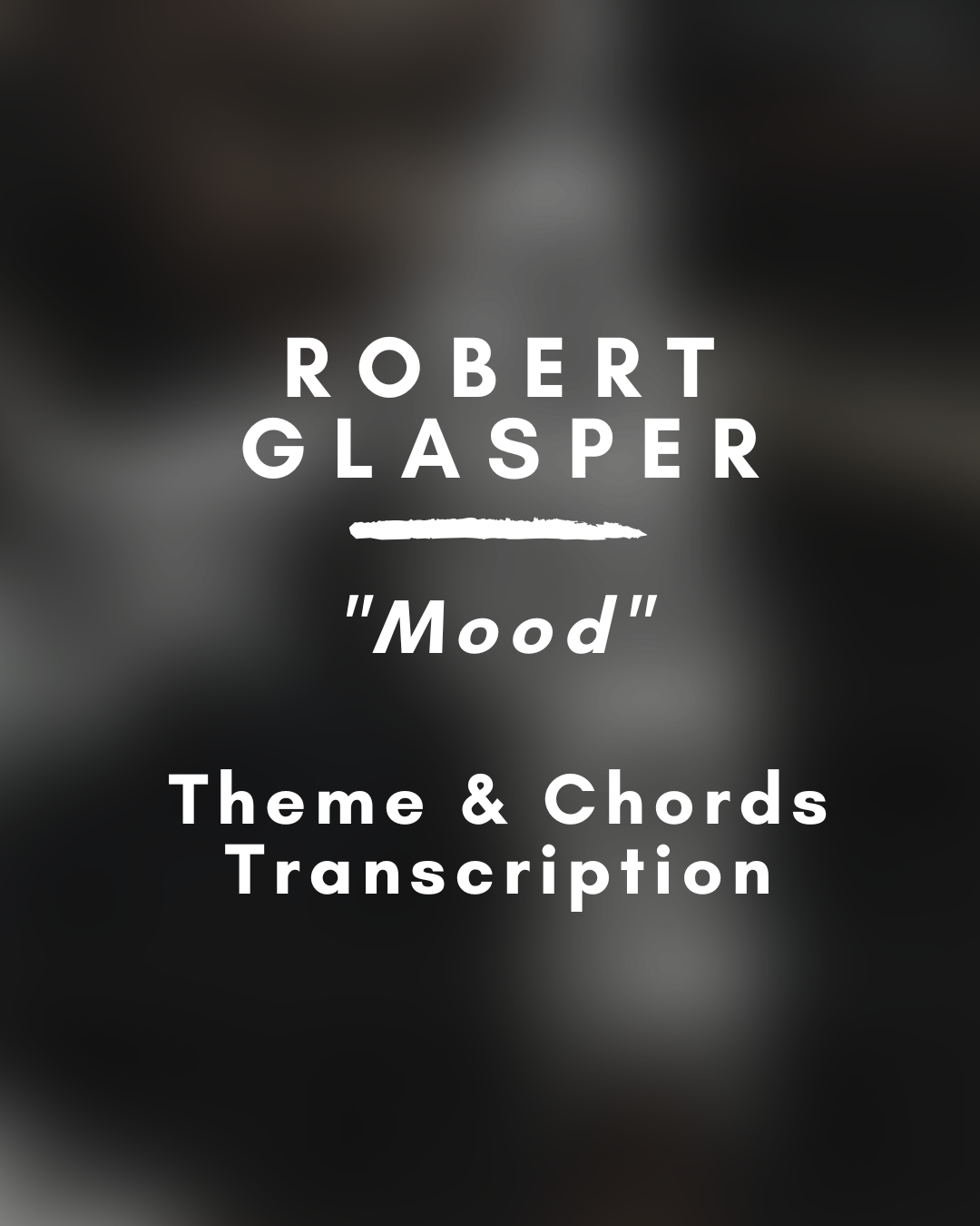 Robert Glasper - Mood (Theme & Chords Piano Transcription) - PDF