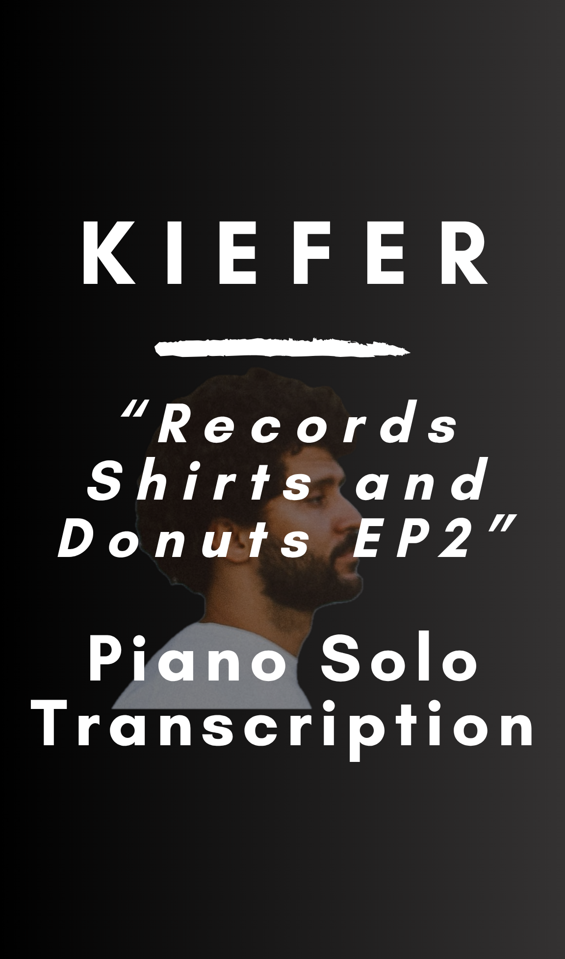 Kiefer - Records Shirts and Donuts EP2 (Piano Solo Transcription) - PDF