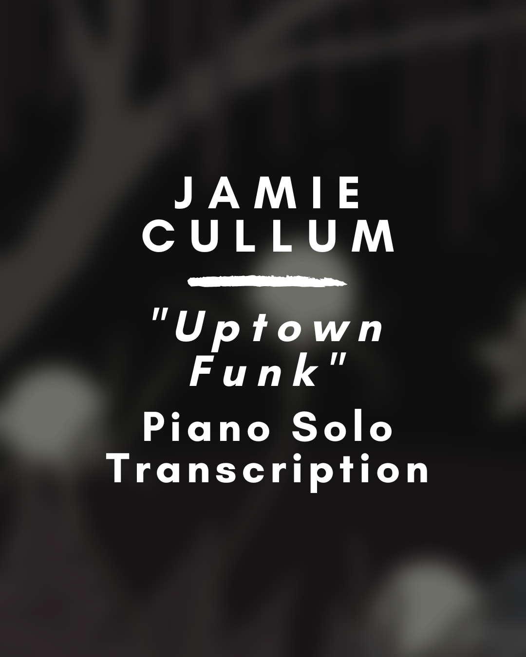Jamie Cullum - Uptown Funk (Piano Solo Transcription) - PDF
