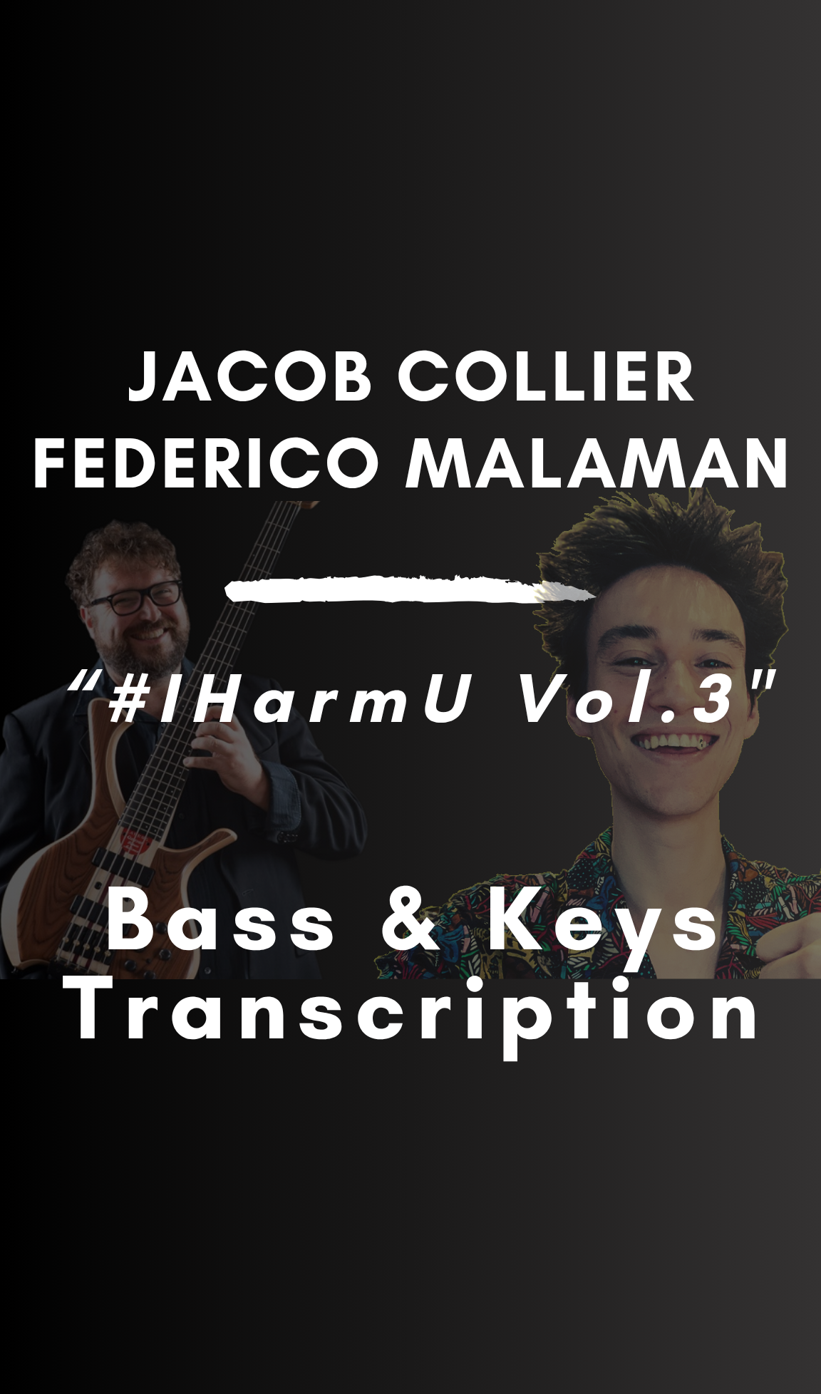 Jacob Collier - #IHarmU Vol.3 - Federico Malaman (Bass & Keys Transcription) - PDF