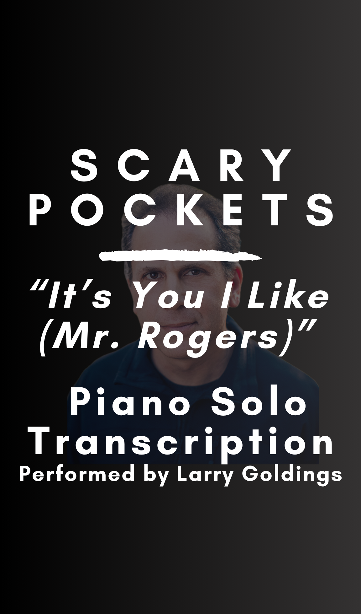 Scary Pockets -  It's You I Like (Mr. Rogers) (Piano Solo Transcription) - PDF